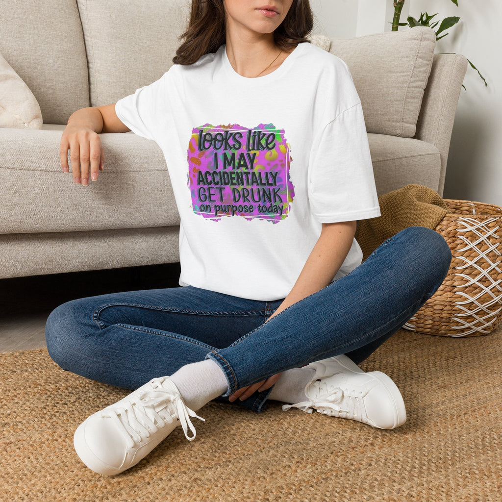 T-Shirt — "Looks Like I May Accidentally Get Drunk on Purpose Today" Funny Party Tee by Printify