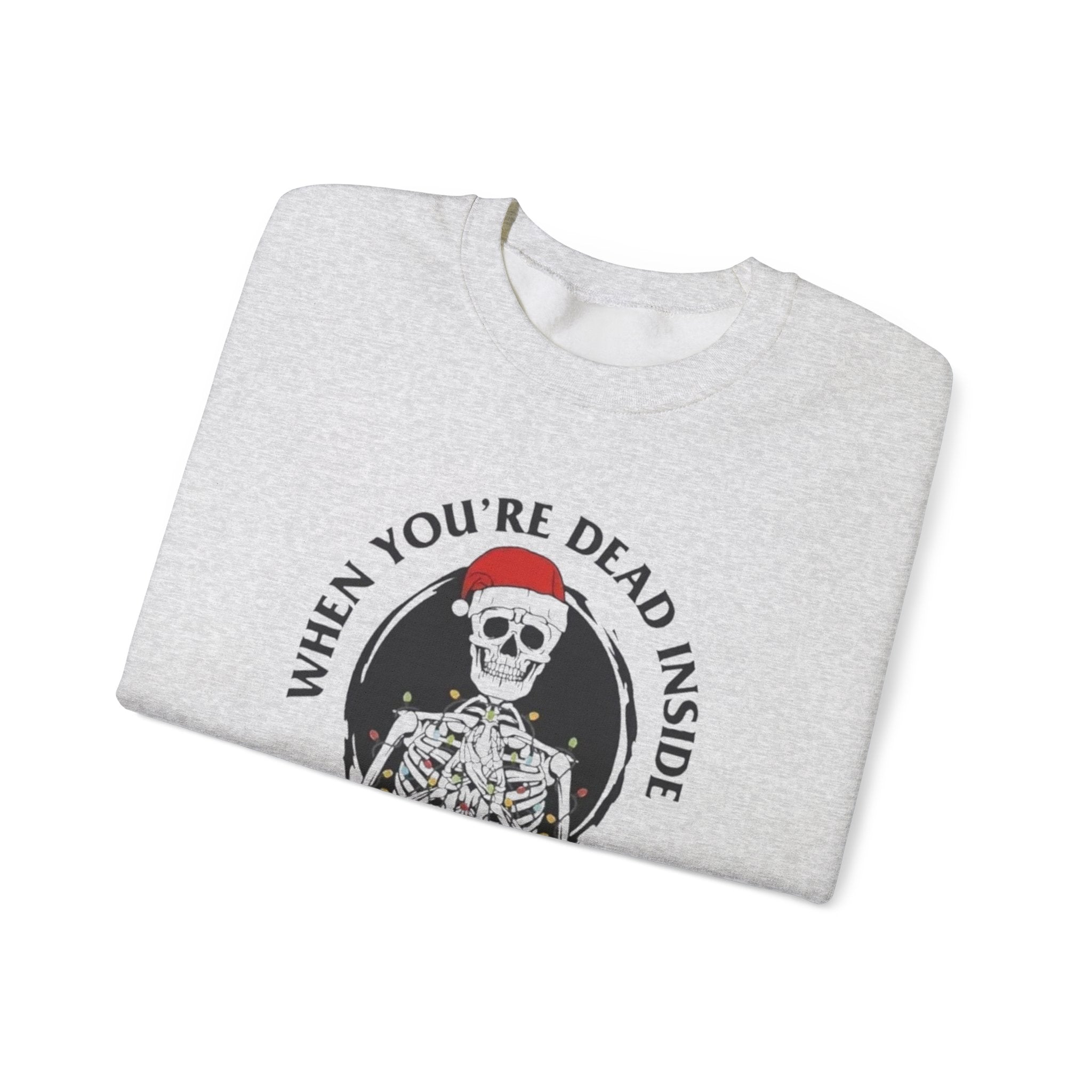 Christmas Sweatshirt - "When You're Dead Inside But It's Christmas" by Printify