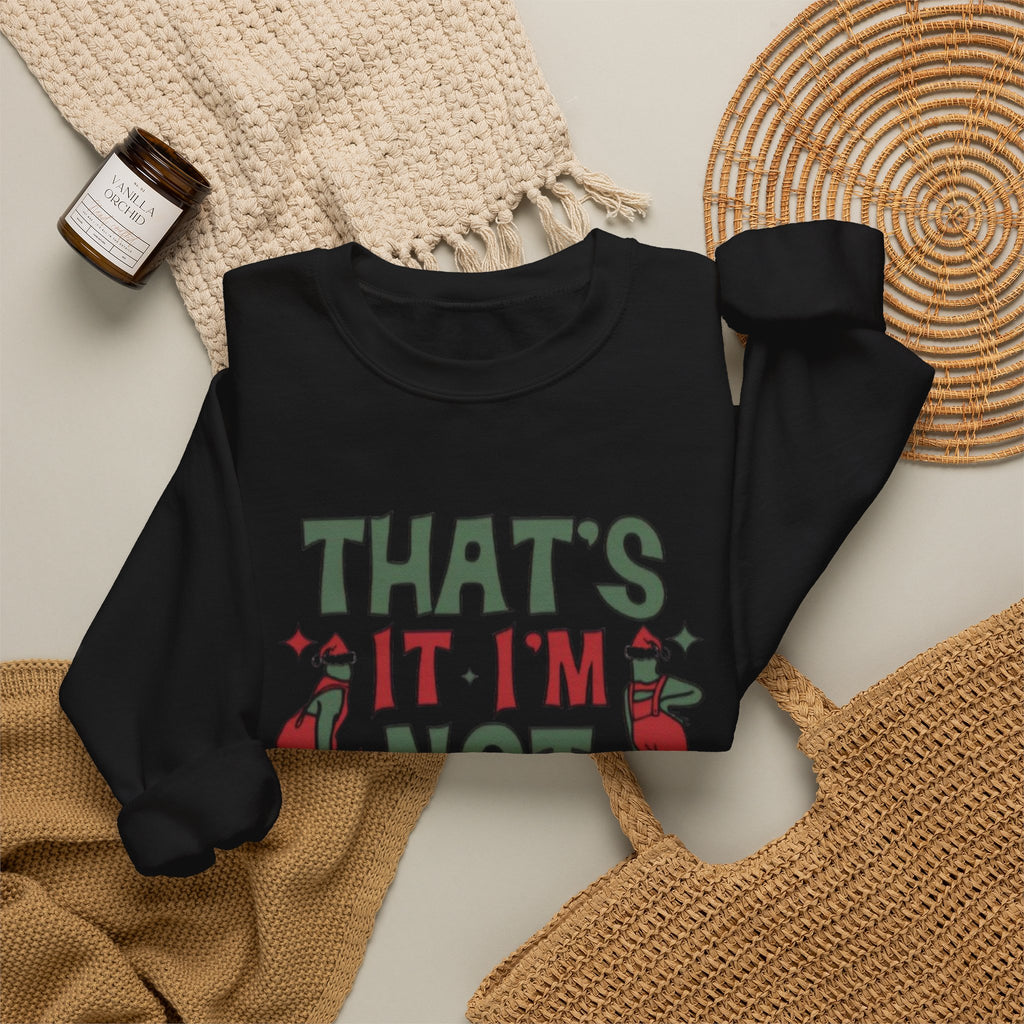 Crewneck Sweatshirt — "That's It, I'm Not Going" Funny Holiday Graphic by Printify