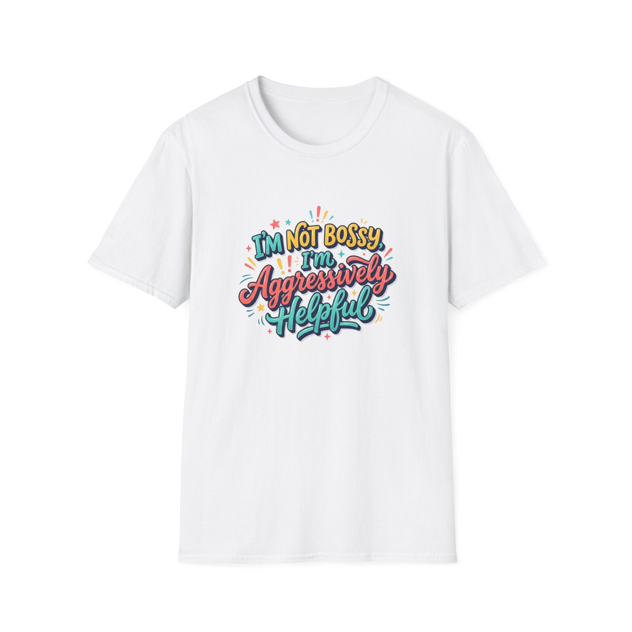 I'm Not Bossy I'm Aggressively Helpful T-Shirt by Printify