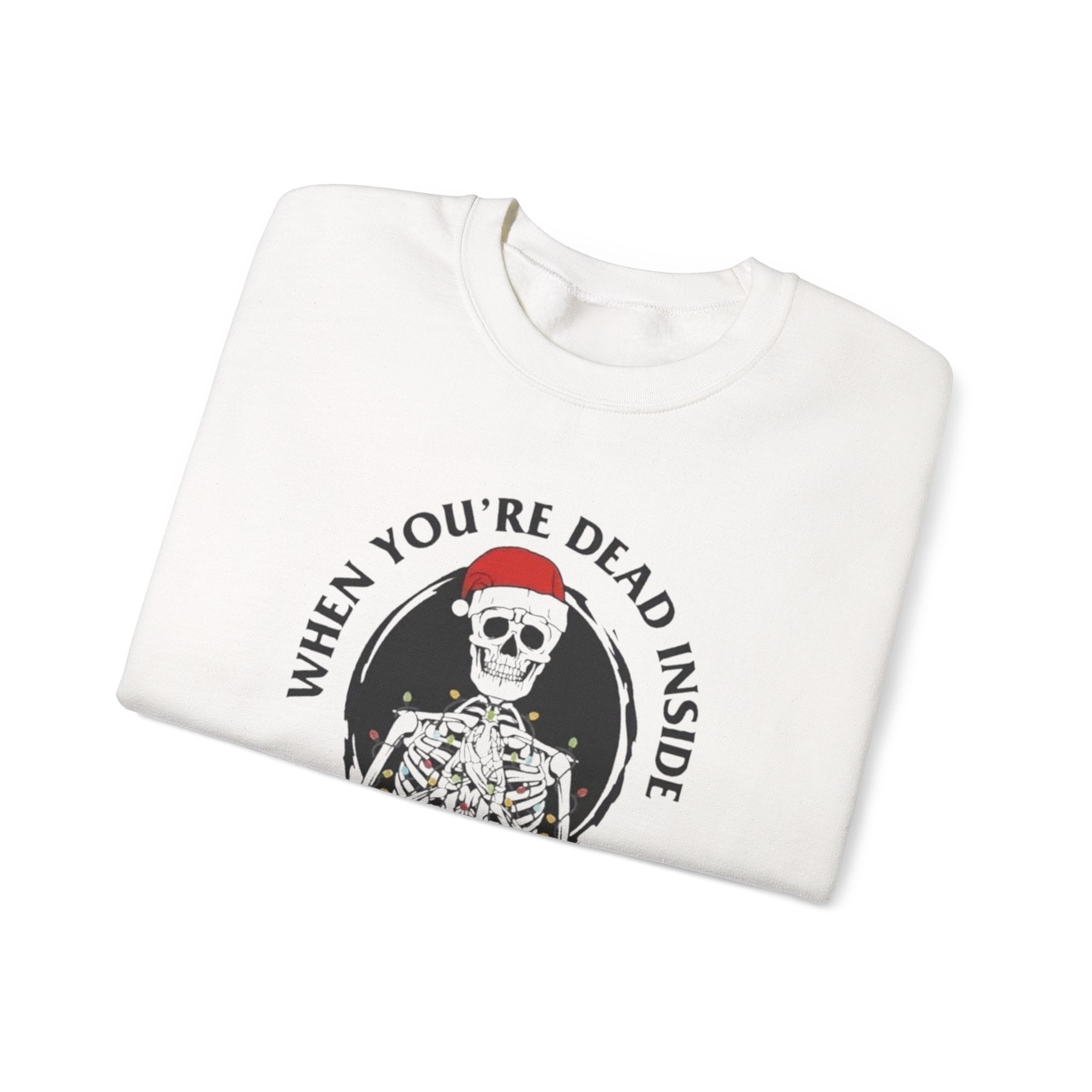 Christmas Sweatshirt - "When You're Dead Inside But It's Christmas" by Printify
