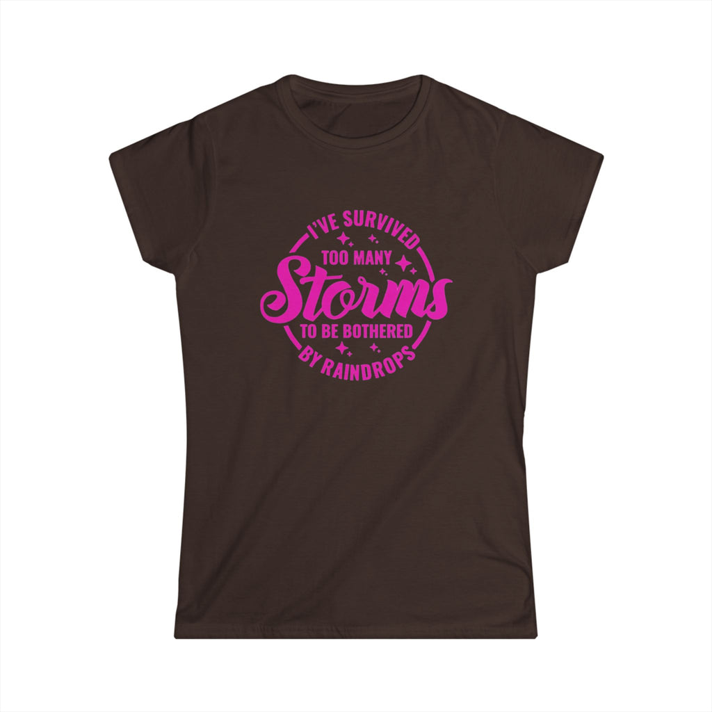 Women's Tee — "I've Survived Too Many Storms to Be Bothered by Raindrops" Inspirational Pink Graphic by Printify