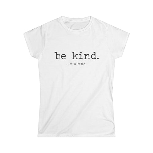 Be Kind Tee — "be kind. of a bitch" Minimalist Women's Graphic T-Shirt by Printify