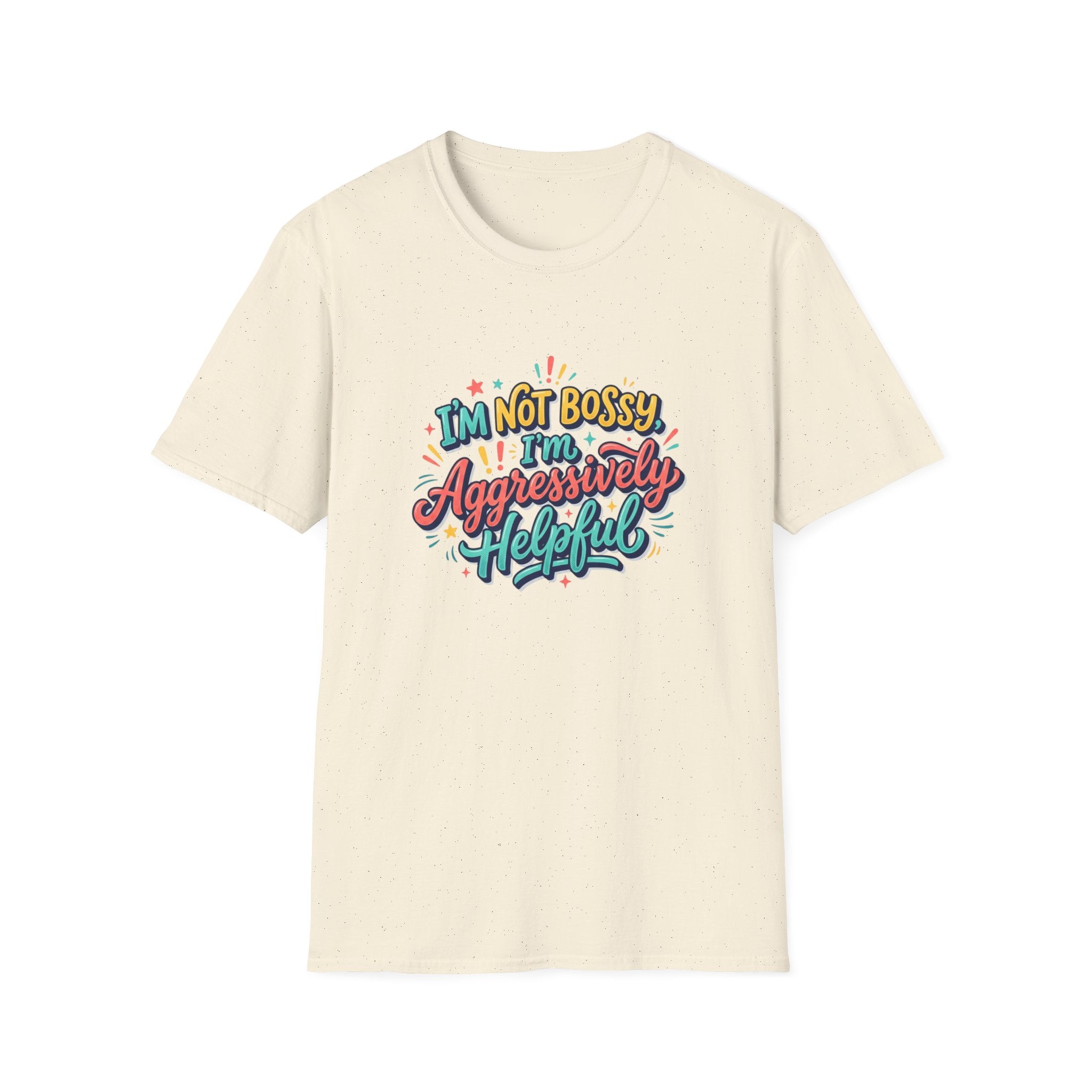 I'm Not Bossy I'm Aggressively Helpful T-Shirt by Printify