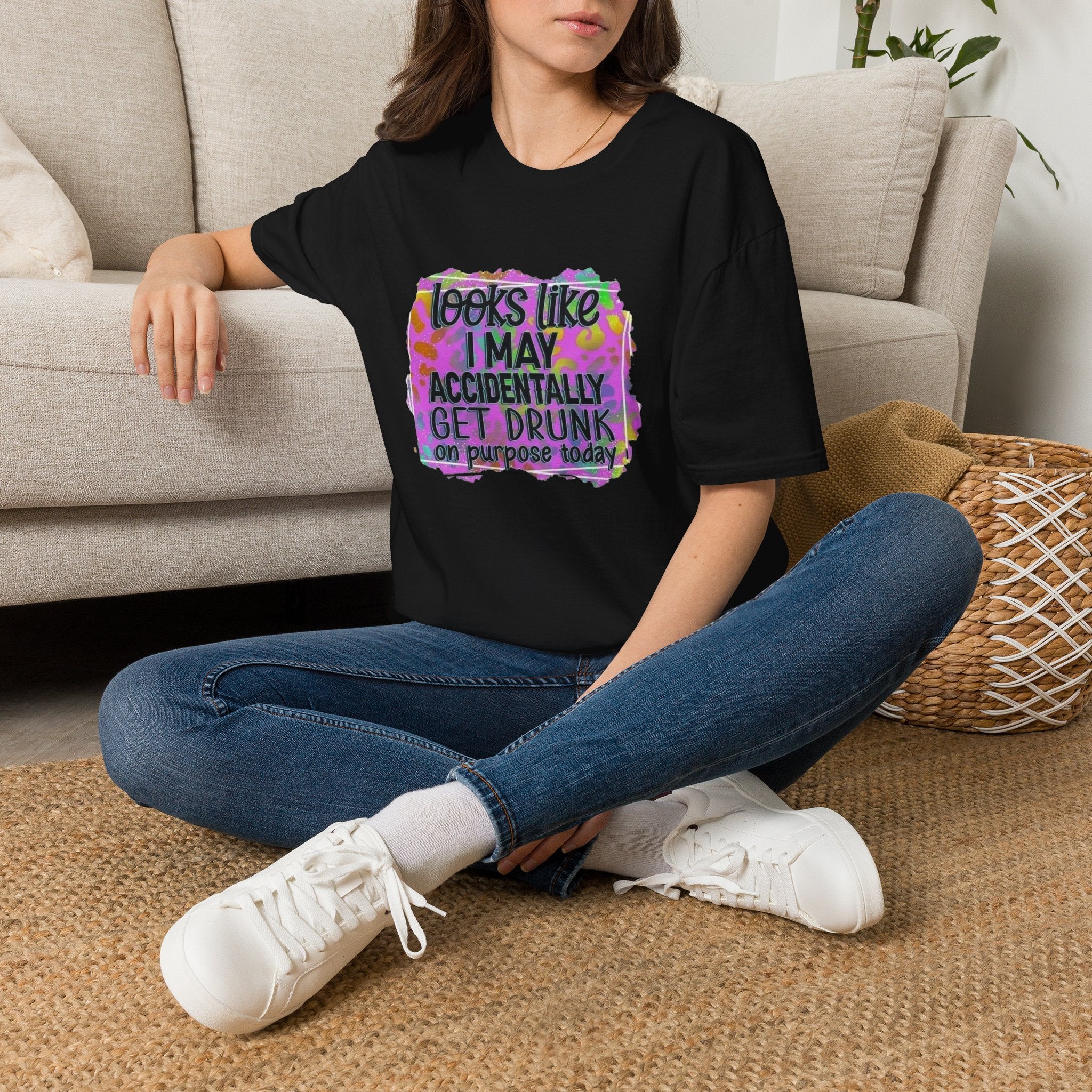 T-Shirt — "Looks Like I May Accidentally Get Drunk on Purpose Today" Funny Party Tee by Printify