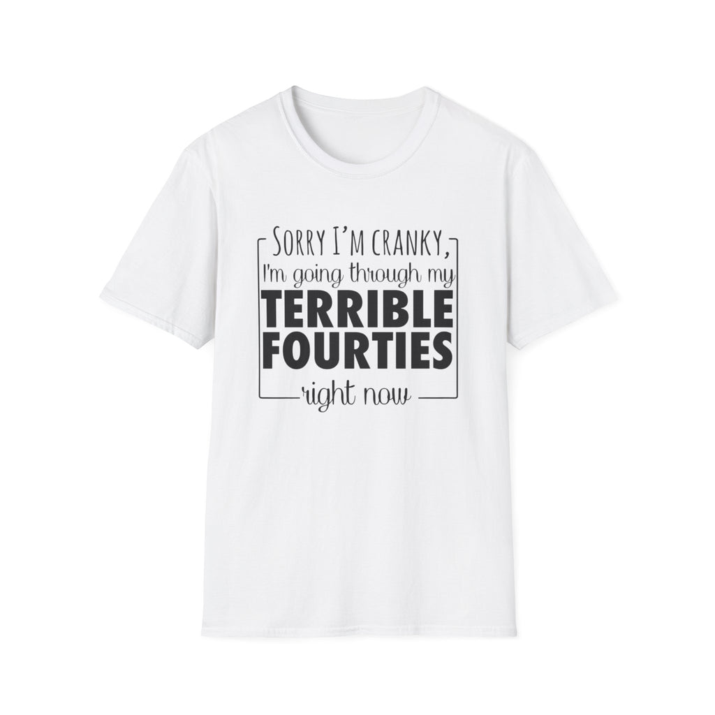 Terrible Forties T-Shirt – "Sorry I'm Cranky, I'm Going Through My Terrible Forties" Funny Midlife Shirt by Printify