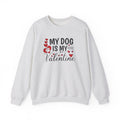 My Dog is My Valentine Sweatshirt, Valentine's Day Gift, Pet Lover Apparel, Valentine's Day Shirt, Dog Lover Gift by Printify