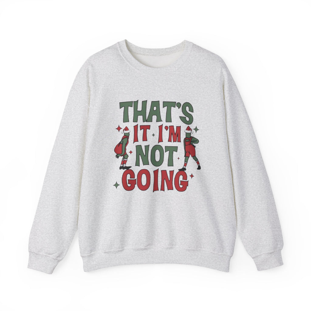 Crewneck Sweatshirt — "That's It, I'm Not Going" Funny Holiday Graphic by Printify