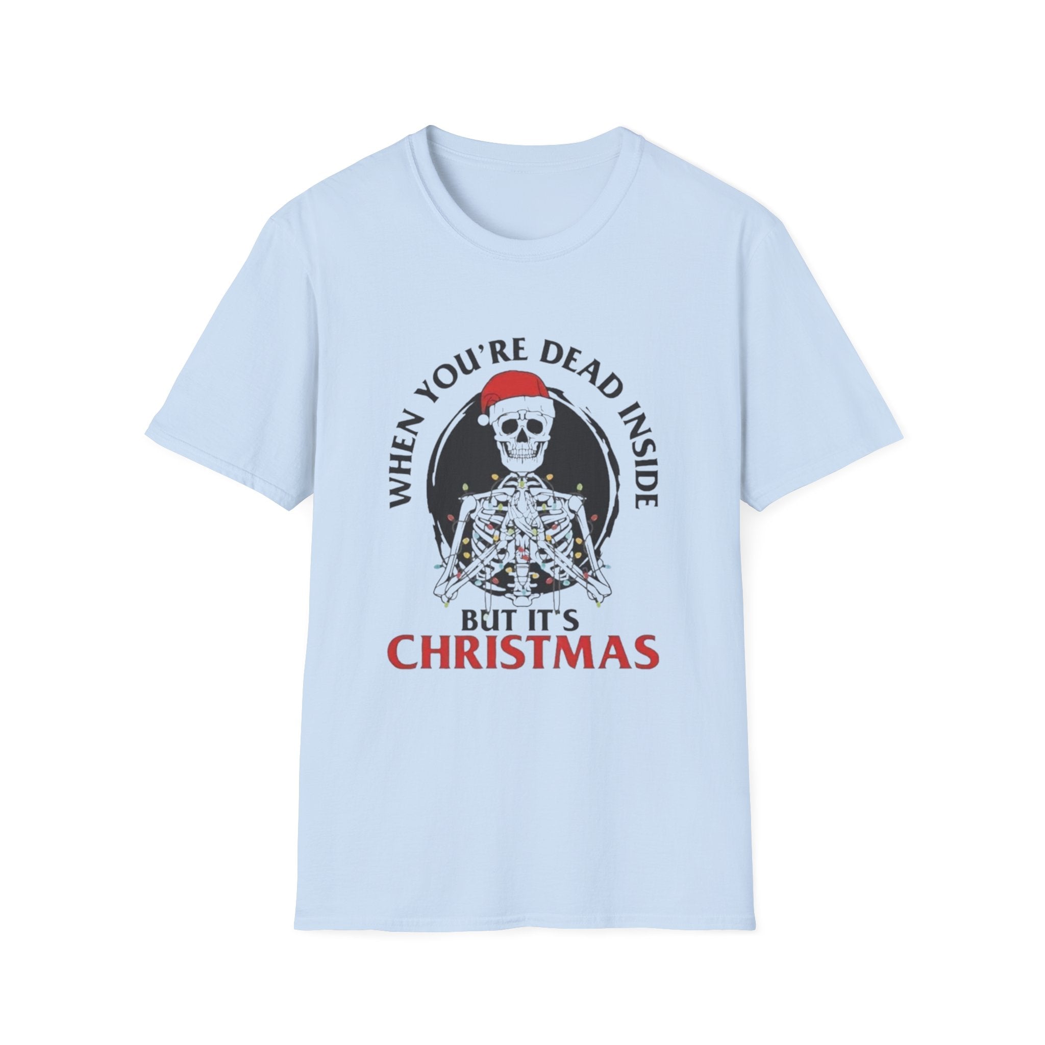 Christmas T-Shirt — "When You're Dead Inside But It's Christmas" Holiday Tee by Printify