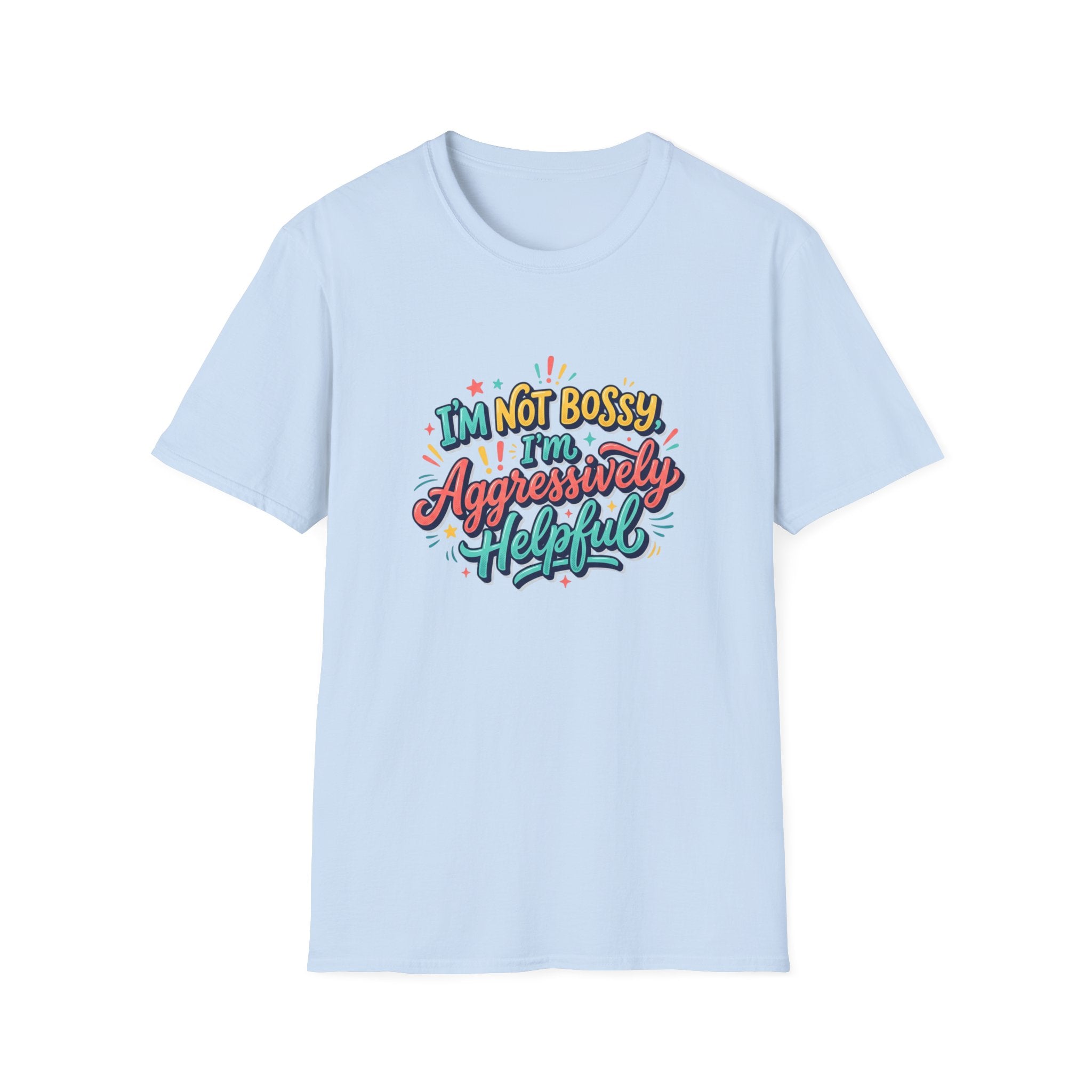 I'm Not Bossy I'm Aggressively Helpful T-Shirt by Printify