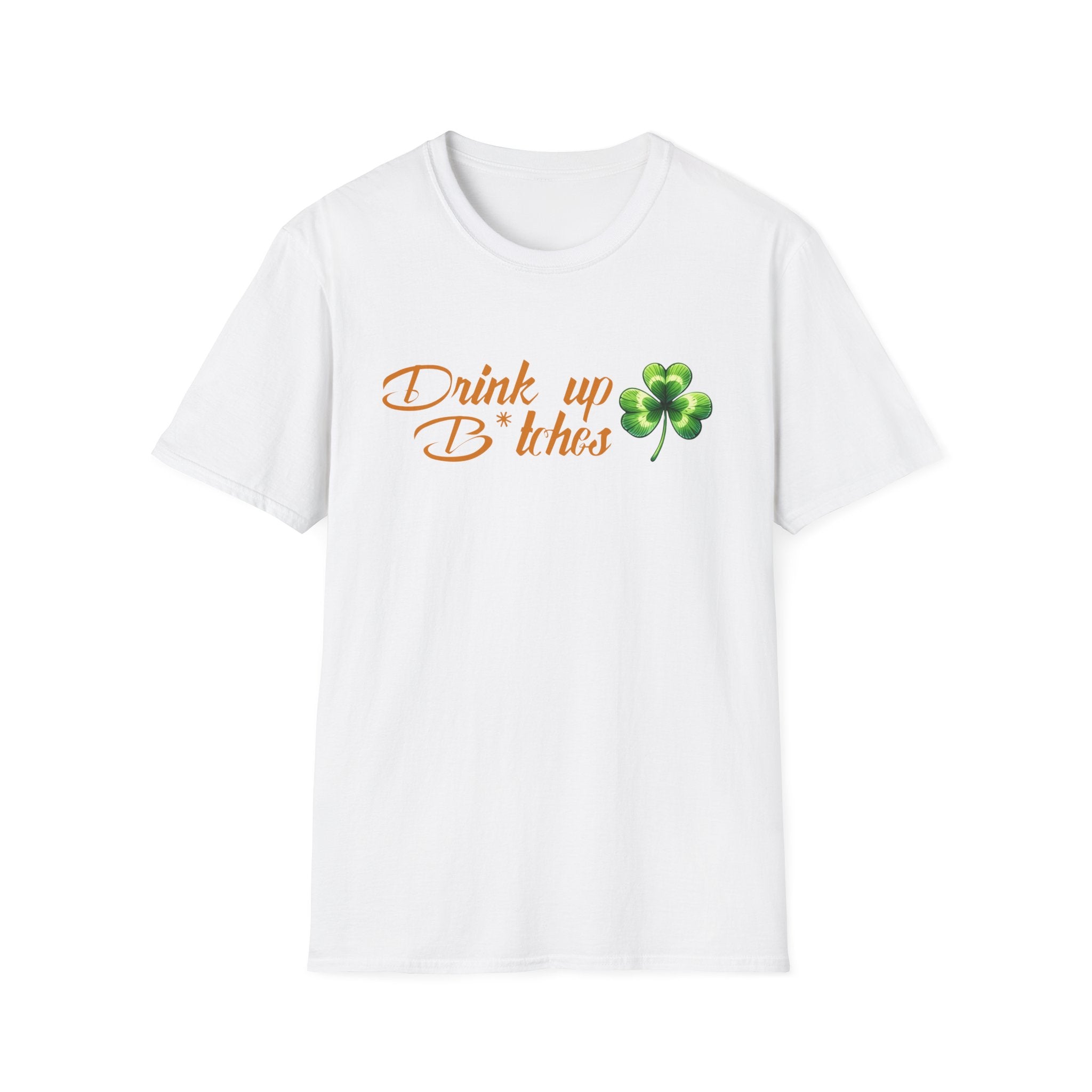 T-Shirt — "Drink Up B*tches" St. Patrick’s Day Shamrock Party Tee by Printify