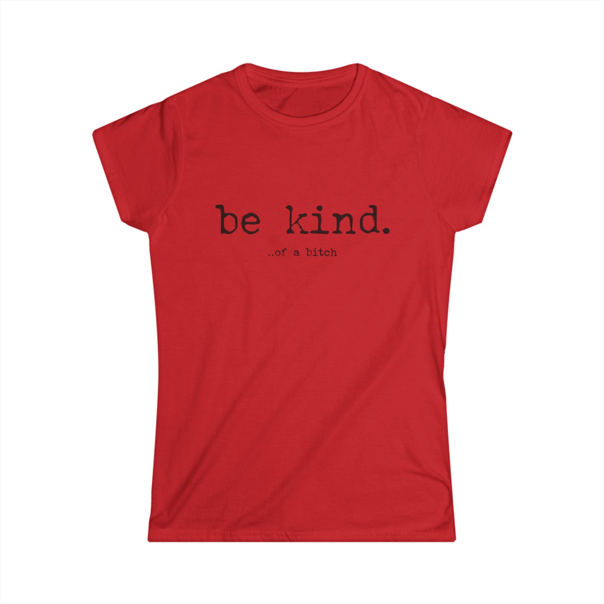 Be Kind Tee — "be kind. of a bitch" Minimalist Women's Graphic T-Shirt by Printify