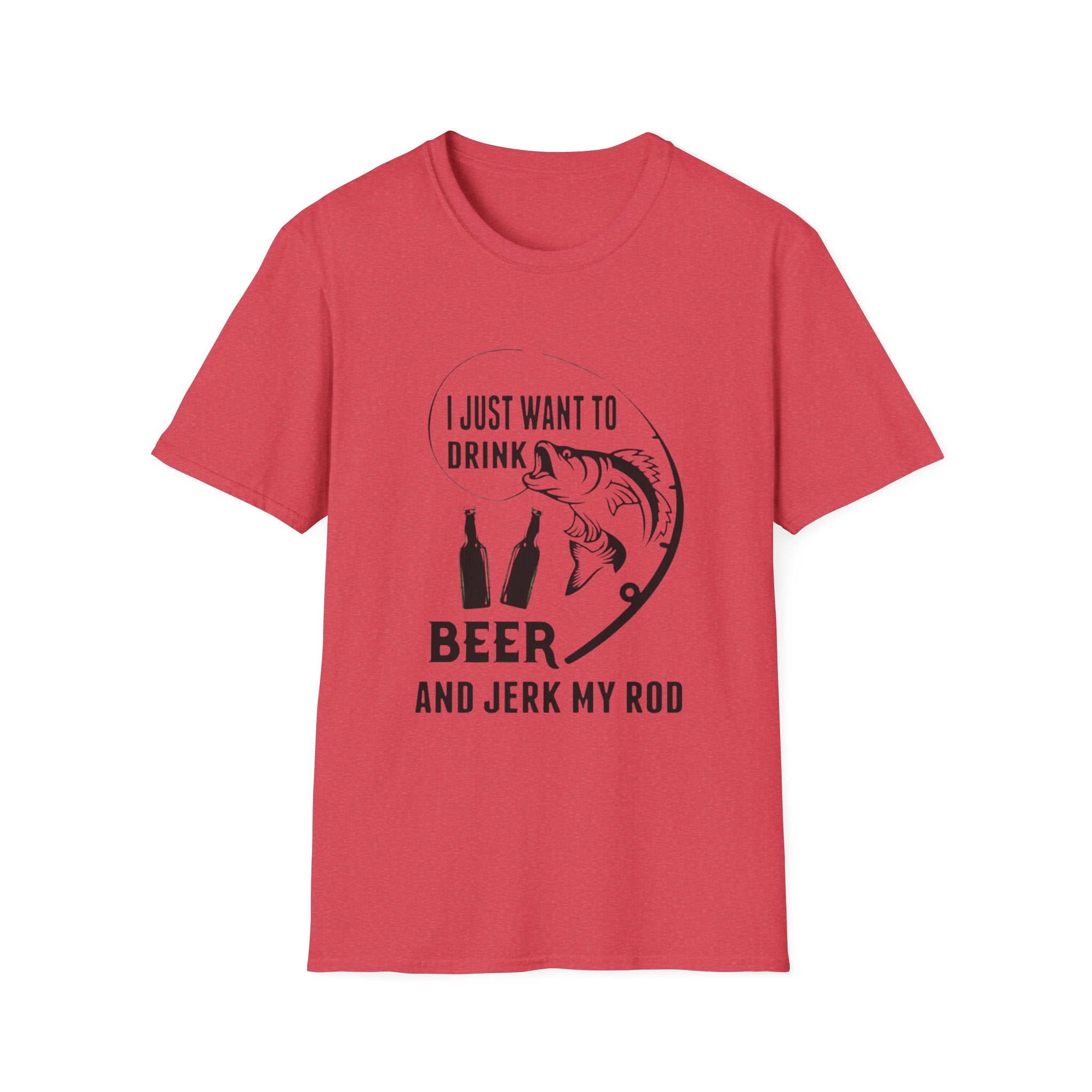 Fishing T‑Shirt — “I Just Want to Drink Beer and Jerk My Rod” Funny Angler Tee by Printify