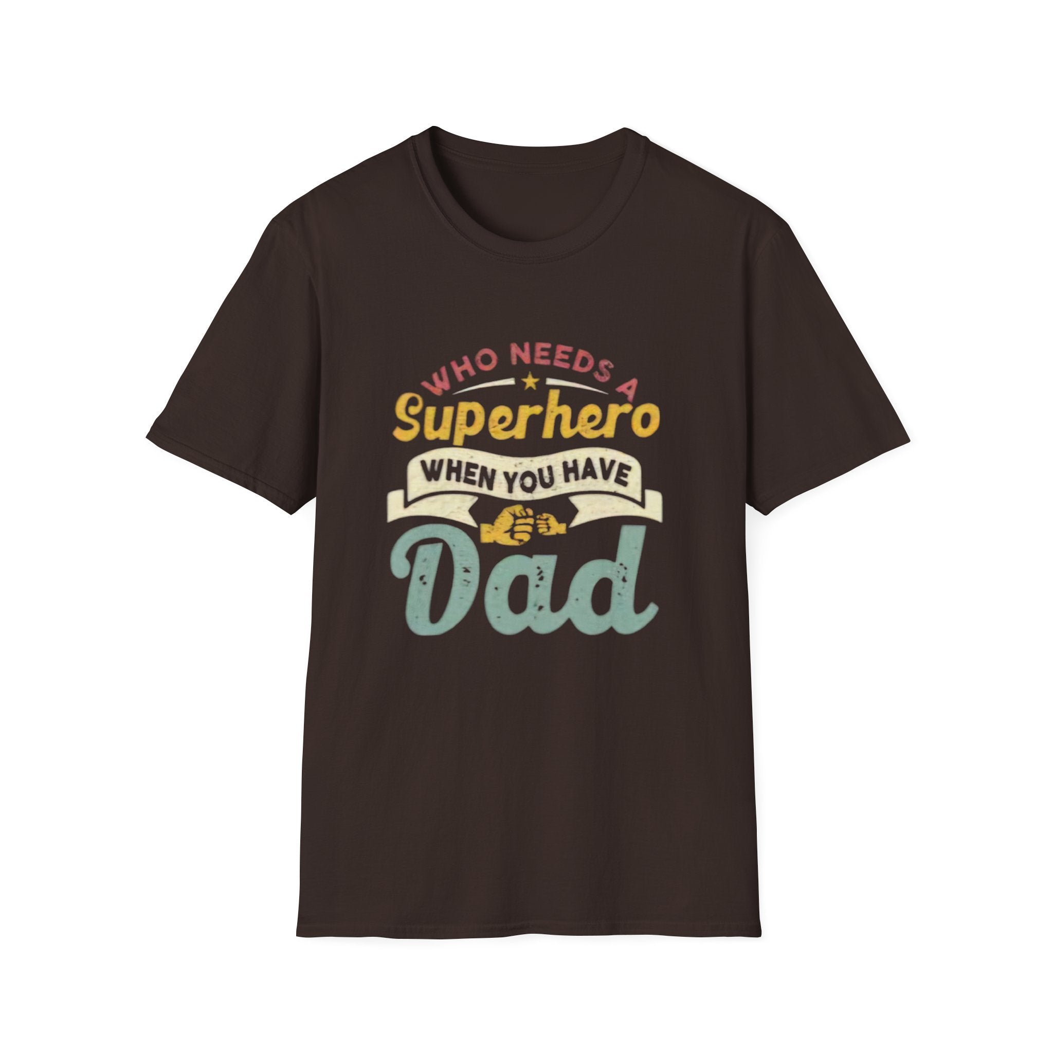 Who Needs a Superhero When You Have Dad T-Shirt — Retro Fathers Day Tee by Printify