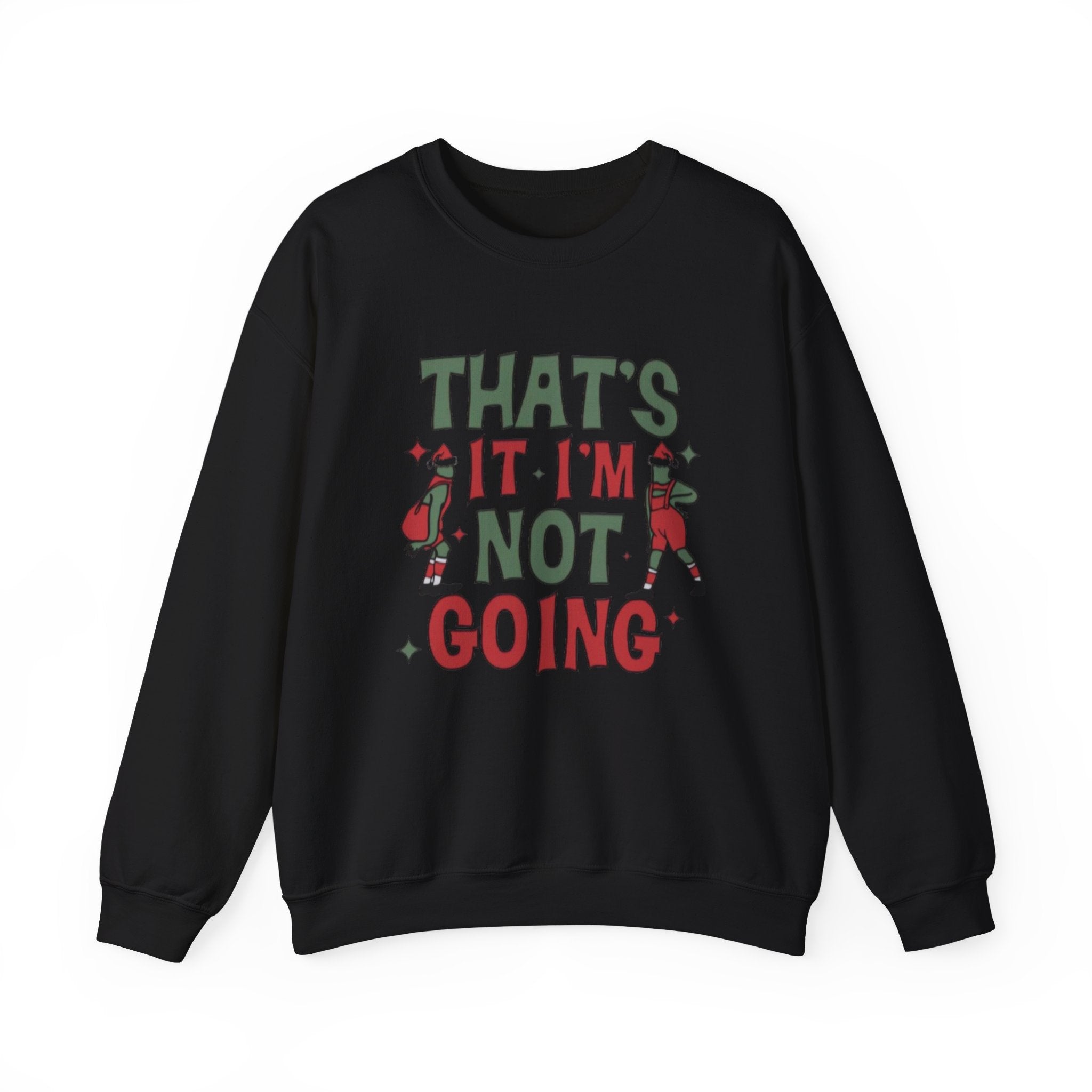 Crewneck Sweatshirt — "That's It, I'm Not Going" Funny Holiday Graphic by Printify