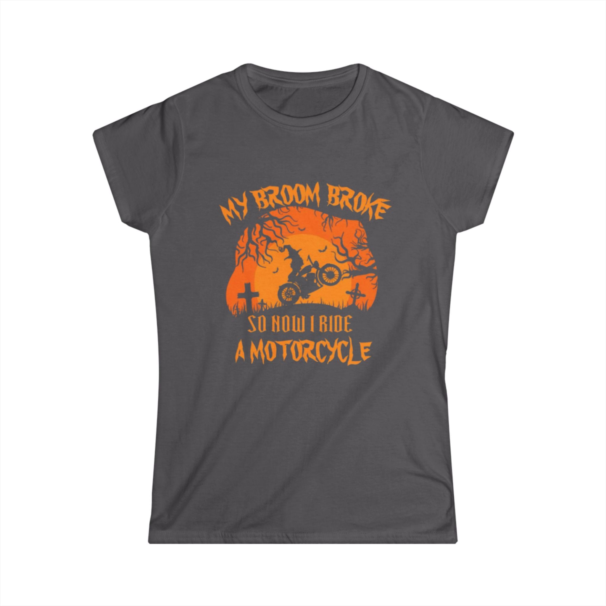 Motorcycle Halloween Tee — "My Broom Broke So Now I Ride a Motorcycle" Women's Shirt by Printify