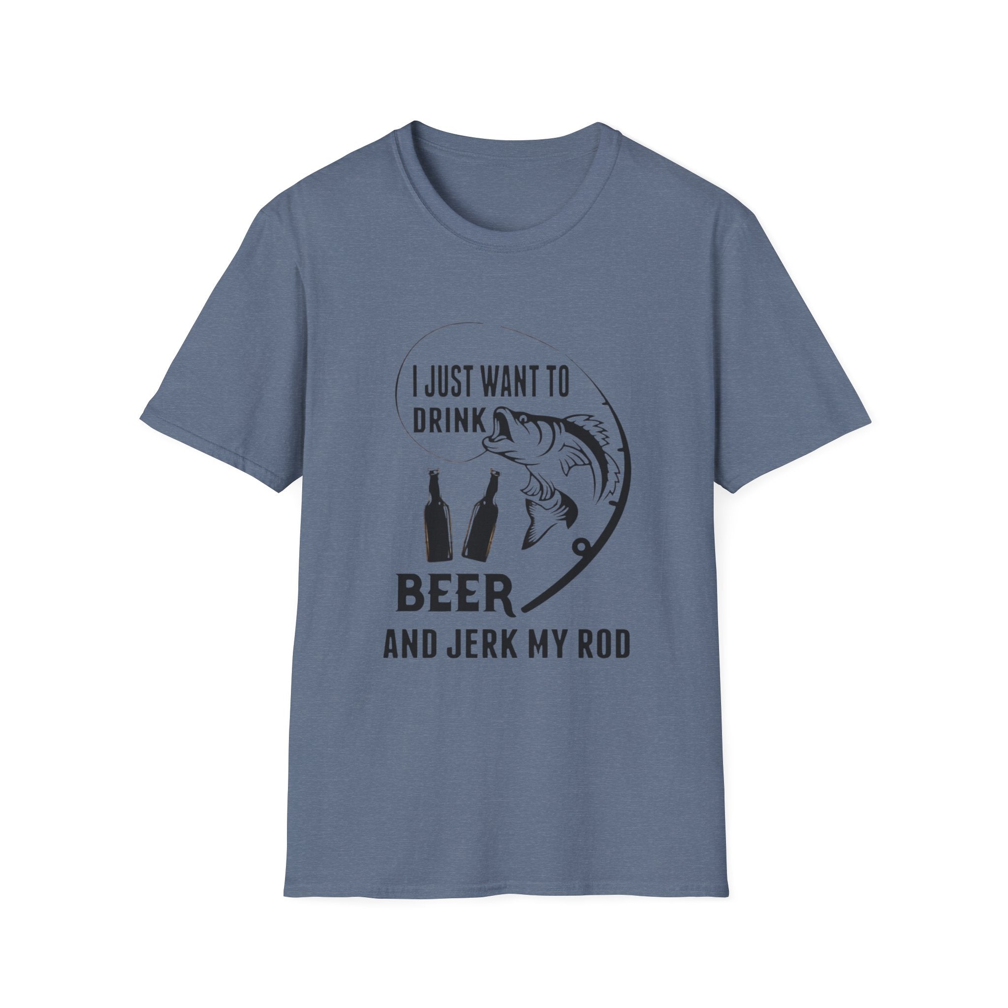 Fishing T‑Shirt — “I Just Want to Drink Beer and Jerk My Rod” Funny Angler Tee by Printify