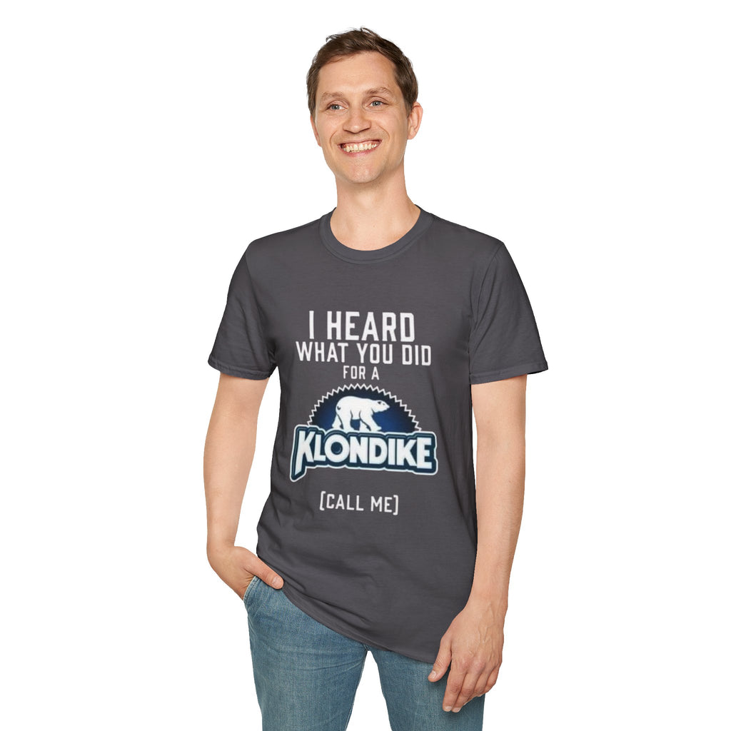 I Heard What You Did for a Klondike T-Shirt (Call Me) by Printify