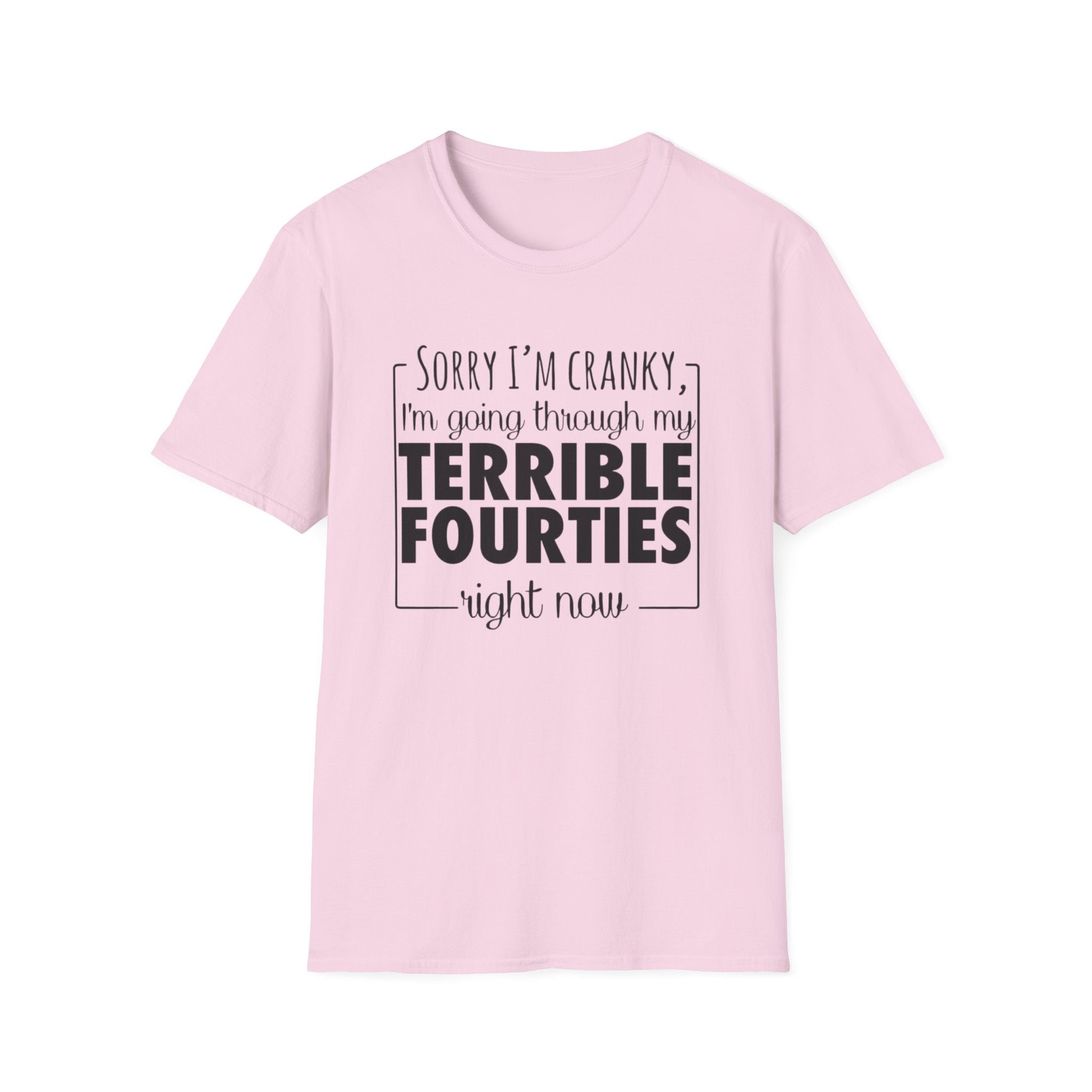 Terrible Forties T-Shirt – "Sorry I'm Cranky, I'm Going Through My Terrible Forties" Funny Midlife Shirt by Printify