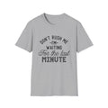 Don’t Rush Me T-Shirt — "I’m Waiting For the Last Minute" Funny Procrastination Tee by Printify