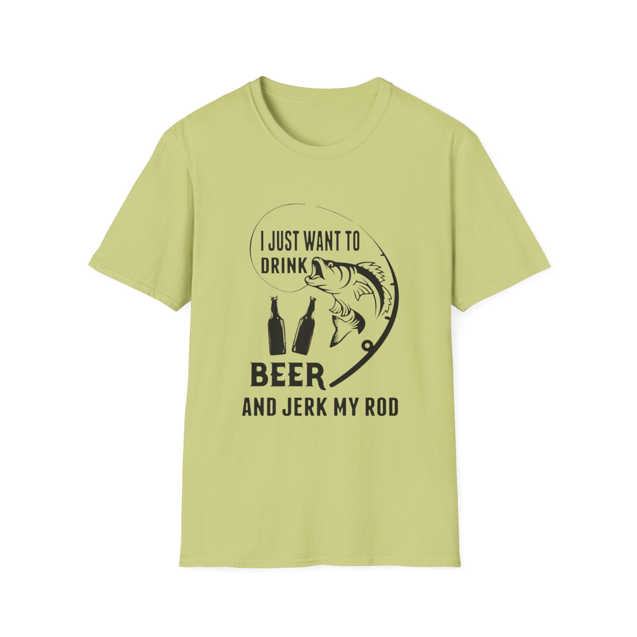 Fishing T‑Shirt — “I Just Want to Drink Beer and Jerk My Rod” Funny Angler Tee by Printify