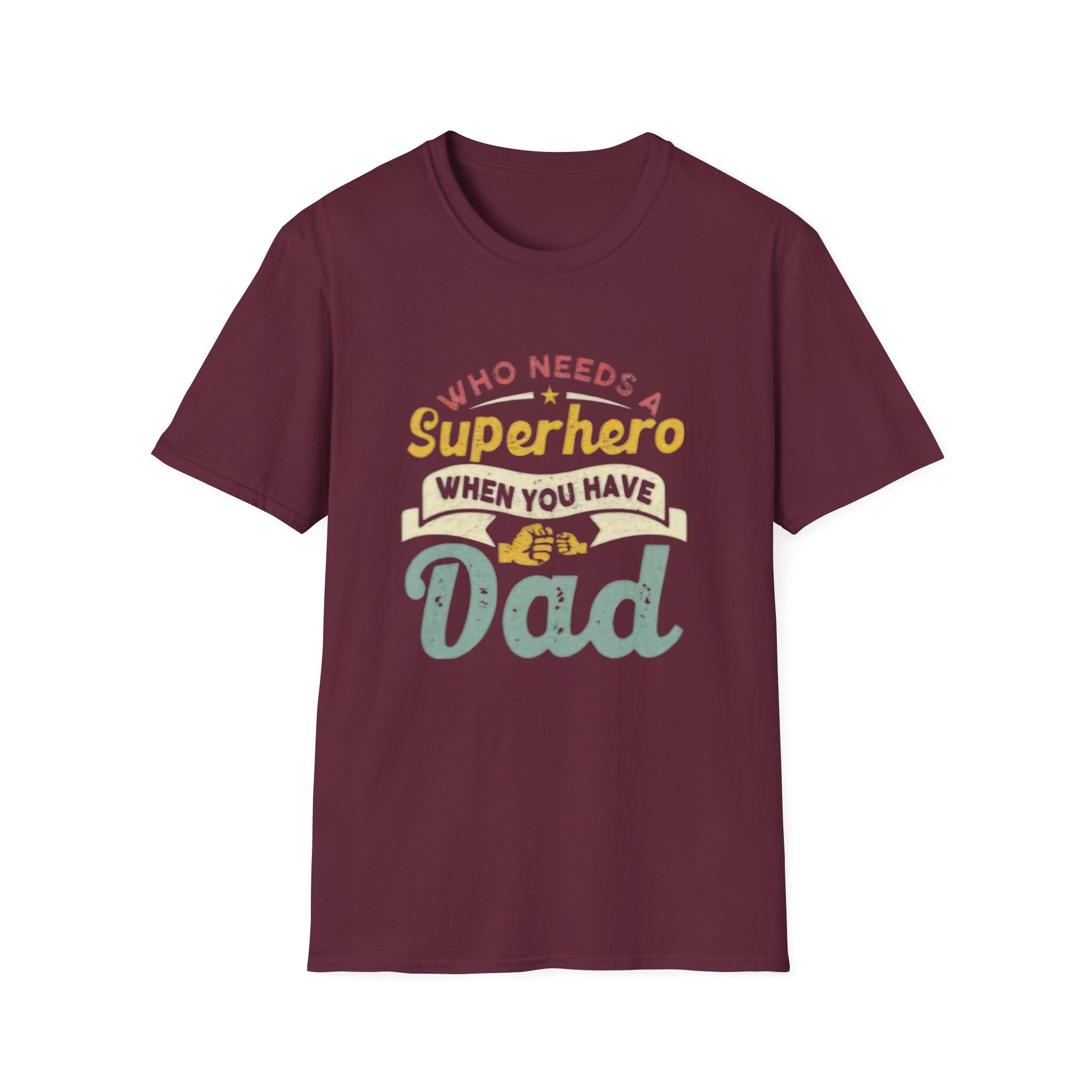 Who Needs a Superhero When You Have Dad T-Shirt — Retro Fathers Day Tee by Printify