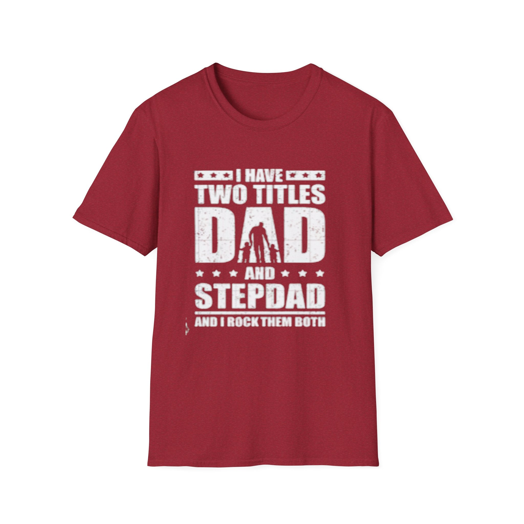 Dad & Stepdad T-Shirt — "I Have Two Titles: Dad and Stepdad" Gift for Fathers by Printify