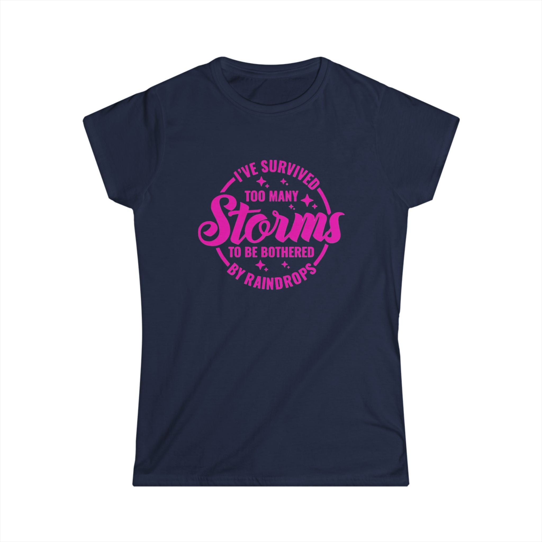 Women's Tee — "I've Survived Too Many Storms to Be Bothered by Raindrops" Inspirational Pink Graphic by Printify