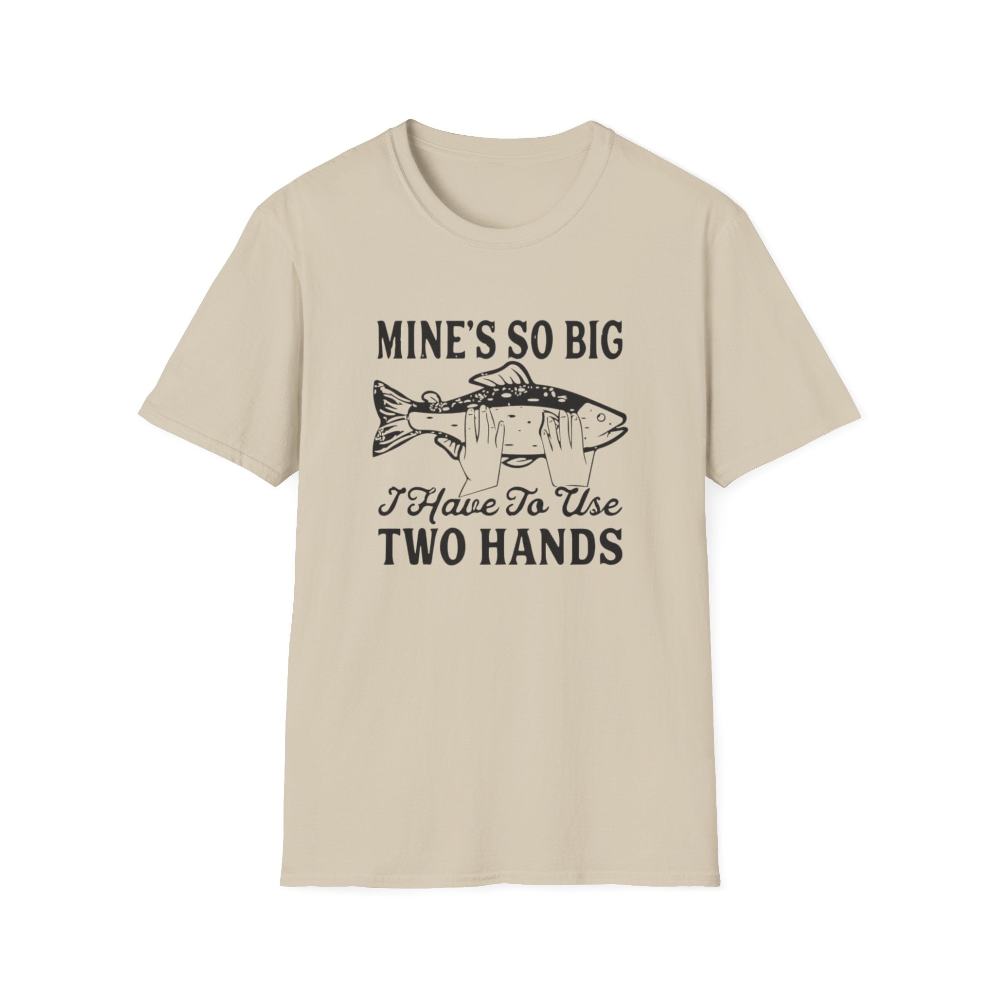 Fishing Tee — "Mine's So Big I Have To Use Two Hands" Graphic T-Shirt by Printify