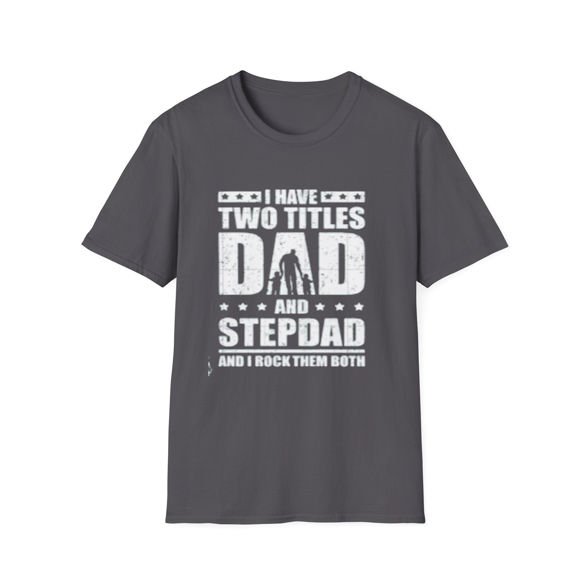 Dad & Stepdad T-Shirt — "I Have Two Titles: Dad and Stepdad" Gift for Fathers by Printify