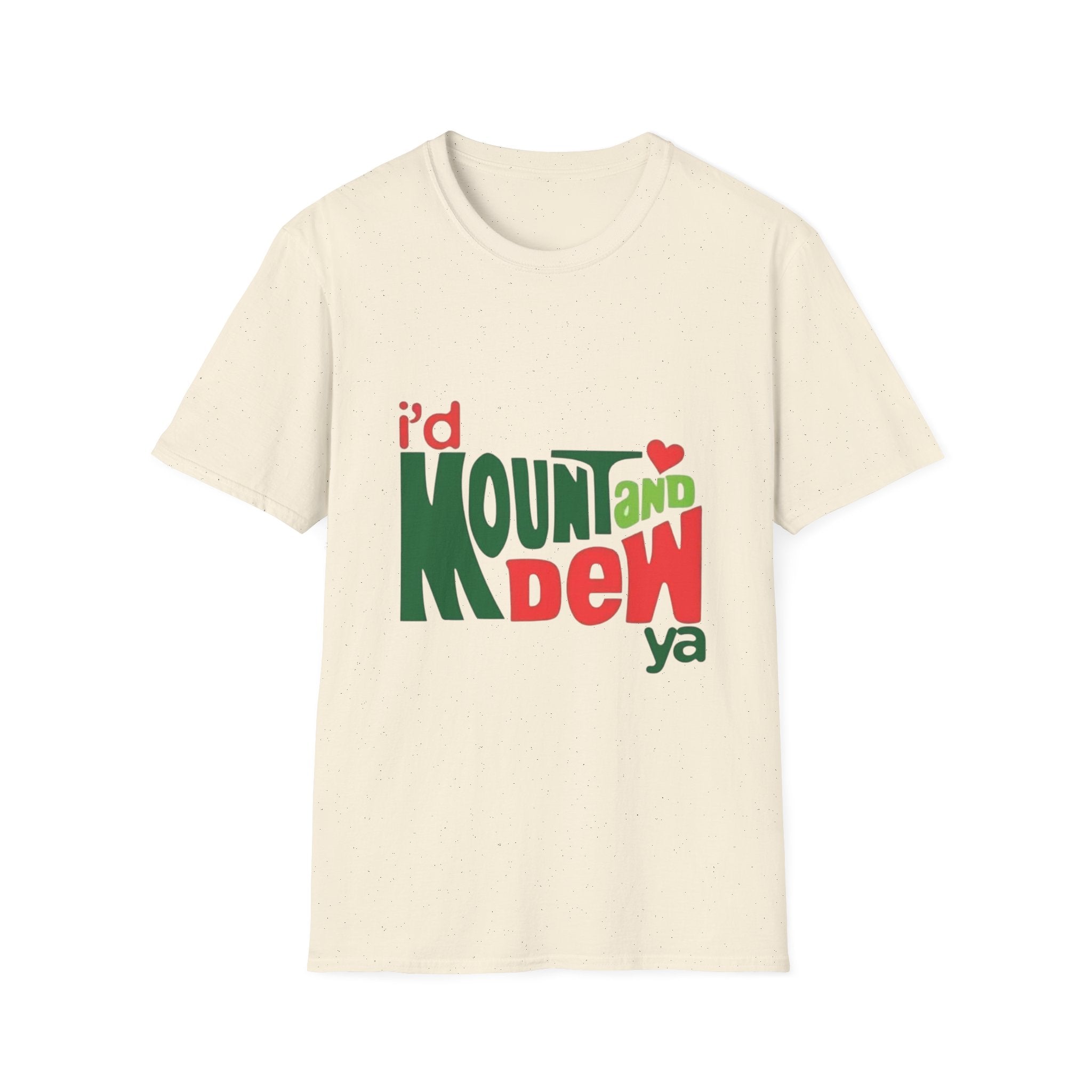 T-Shirt — “I'd Mount and Dew Ya” Playful Retro Graphic Tee by Printify
