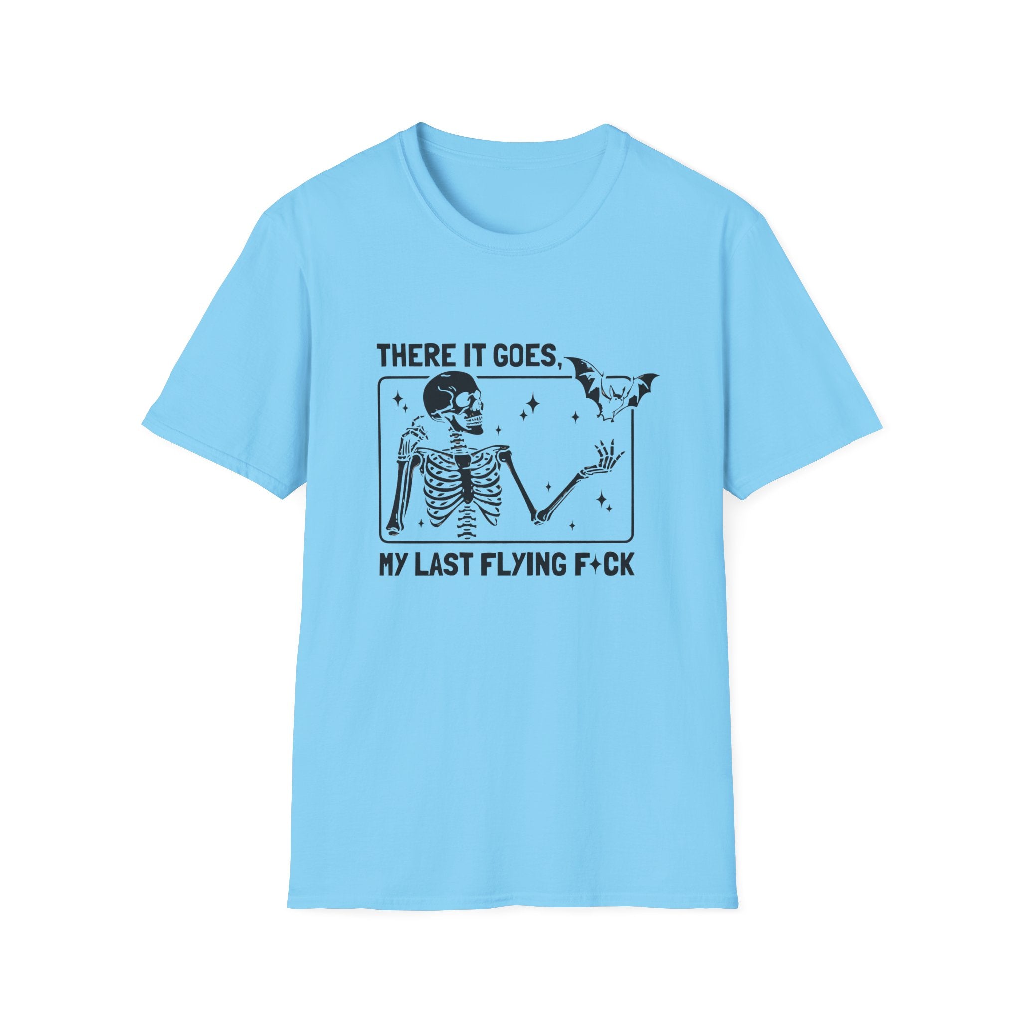 There It Goes Skeleton Tee — “My Last Flying F*ck” Graphic T‑Shirt by Printify
