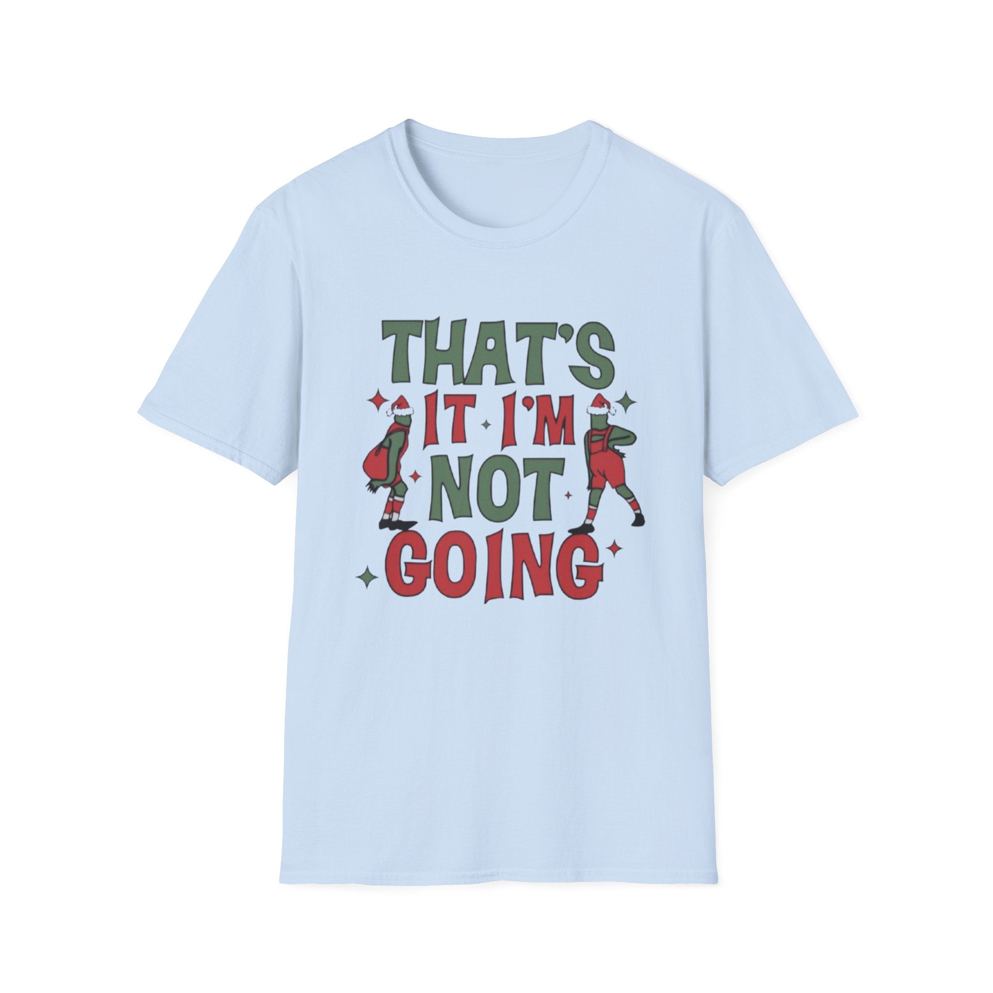 Funny Christmas T-Shirt — "That's It I'm Not Going" Holiday Party Tee by Printify