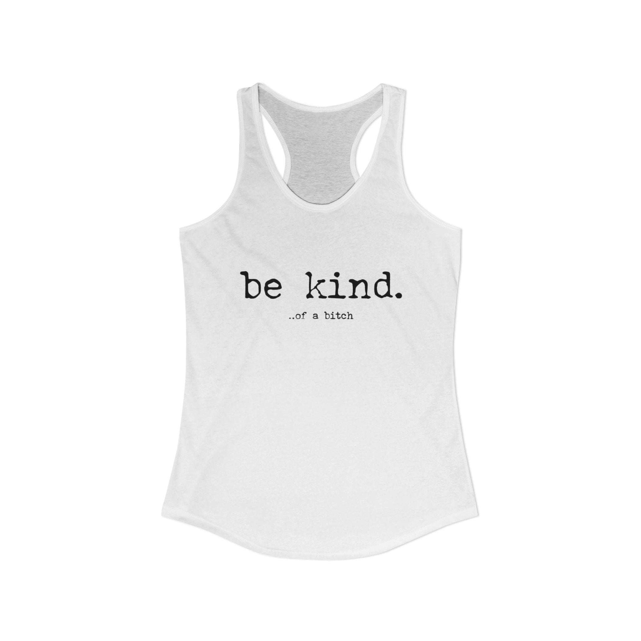 Be Kind Women's Racerback Tank, Quirky funny Inspirational Tank Top, Workout Wear, Summer Shirt, Fit & Stylish Activewear by Printify