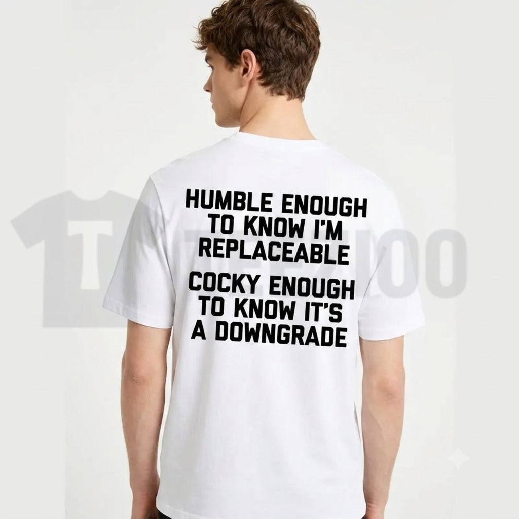 Humble Enough To Know That I Can Be Replaced Heavyweight Back Print T-Shirt Funny Sarcastic Slogan Tee by Teezioo
