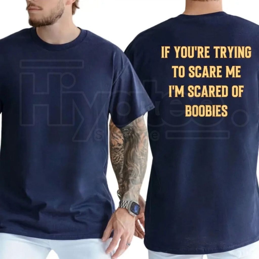 "I'm Scared Of Boobies" Funny T-Shirt – Humorous Adult Graphic Tee for Men by Hiyatee