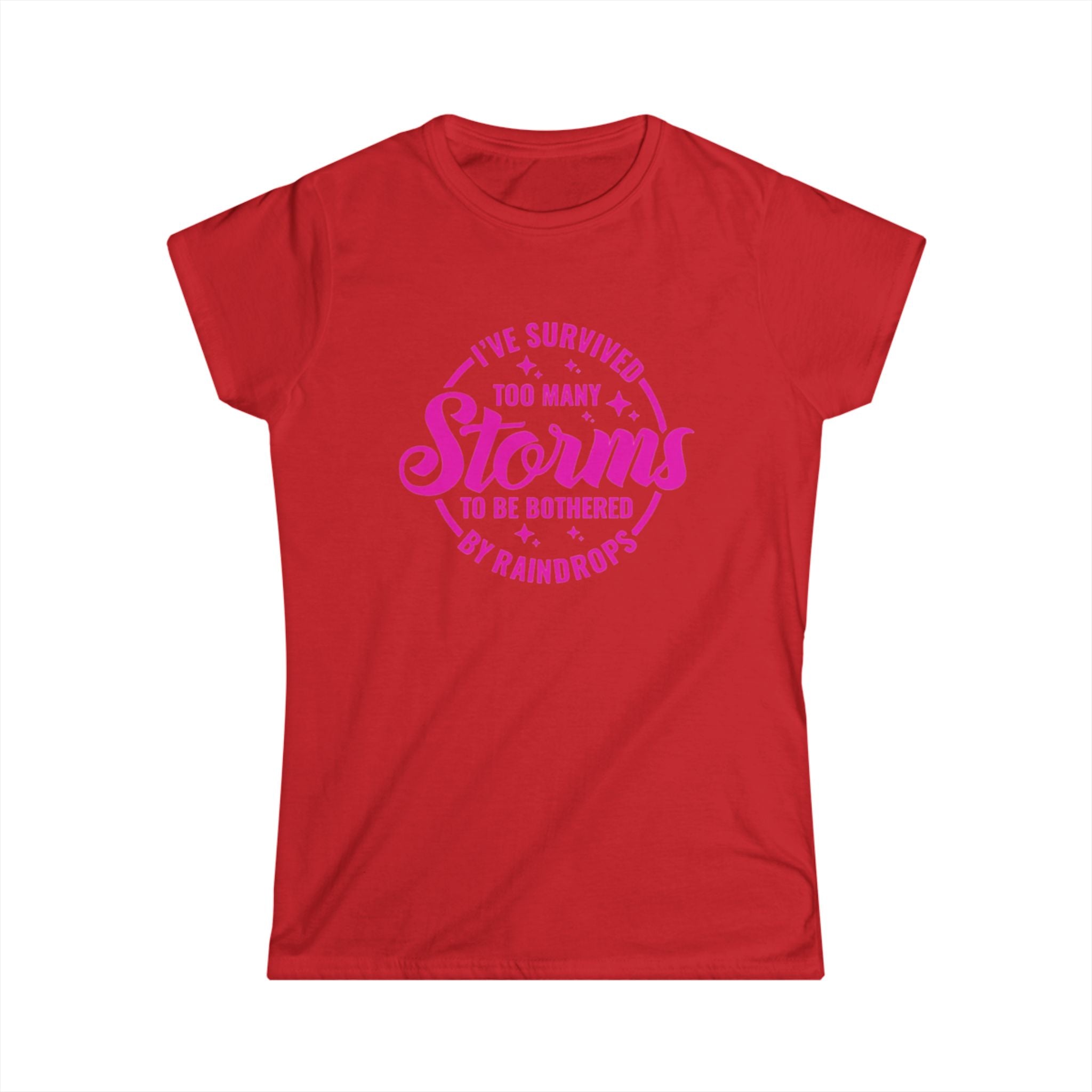 Women's Tee — "I've Survived Too Many Storms to Be Bothered by Raindrops" Inspirational Pink Graphic by Printify