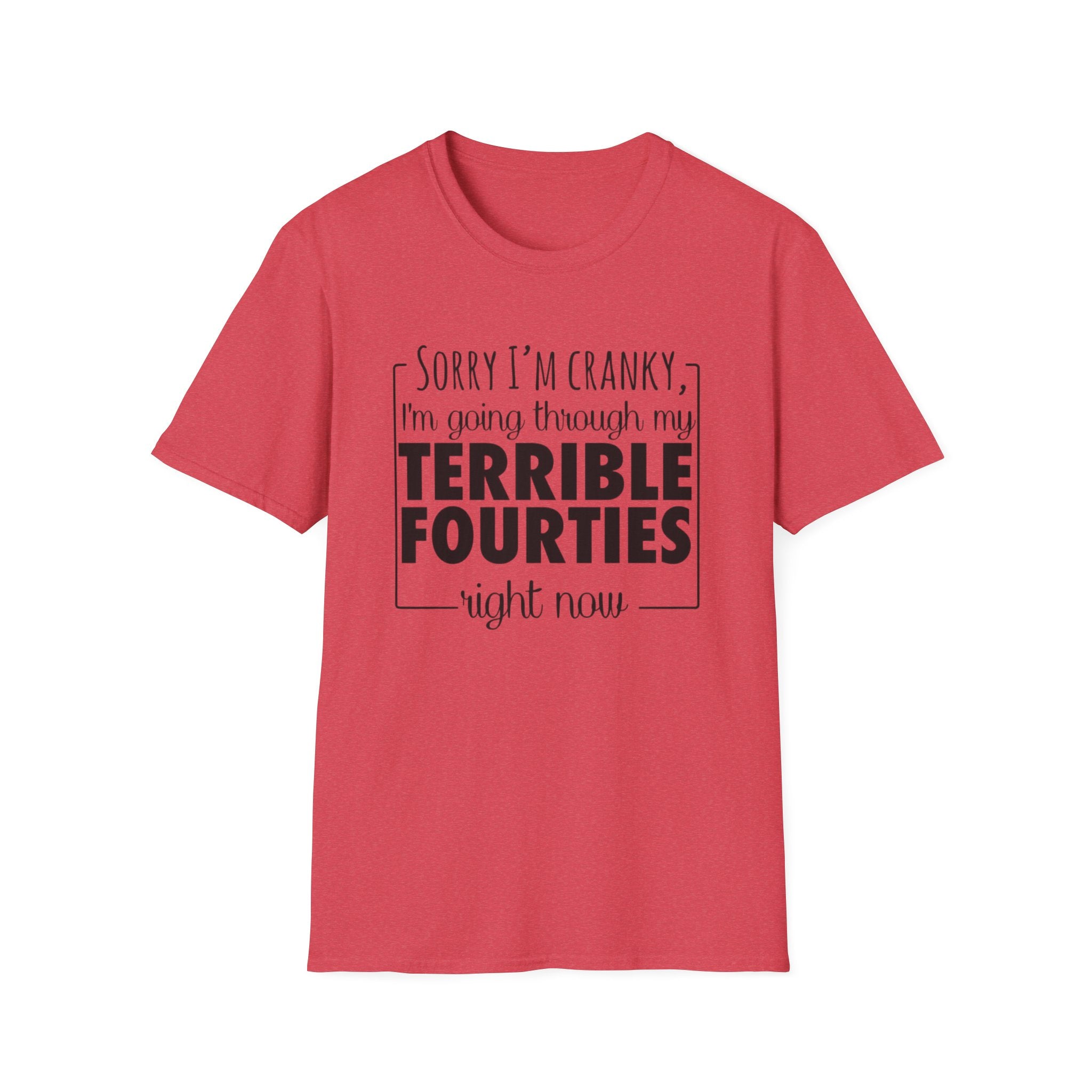 Terrible Forties T-Shirt – "Sorry I'm Cranky, I'm Going Through My Terrible Forties" Funny Midlife Shirt by Printify