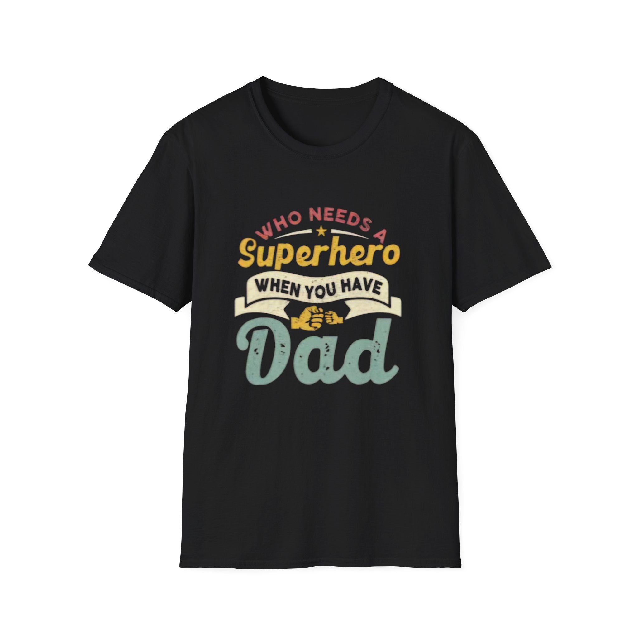 Who Needs a Superhero When You Have Dad T-Shirt — Retro Fathers Day Tee by Printify