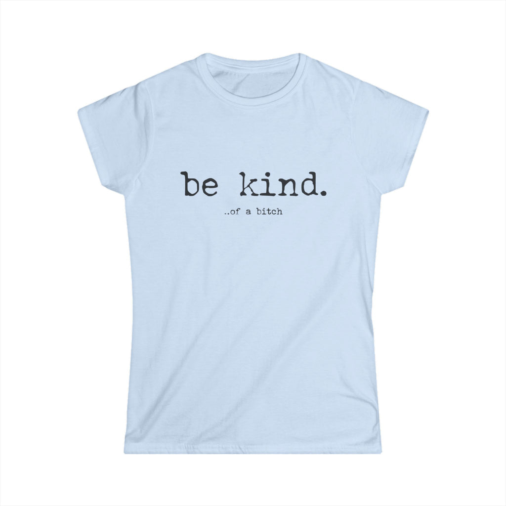 Be Kind Tee — "be kind. of a bitch" Minimalist Women's Graphic T-Shirt by Printify