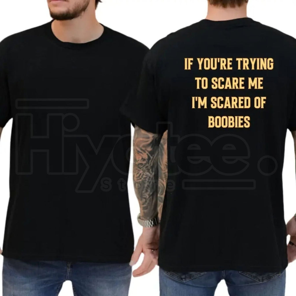 "I'm Scared Of Boobies" Funny T-Shirt – Humorous Adult Graphic Tee for Men by Hiyatee