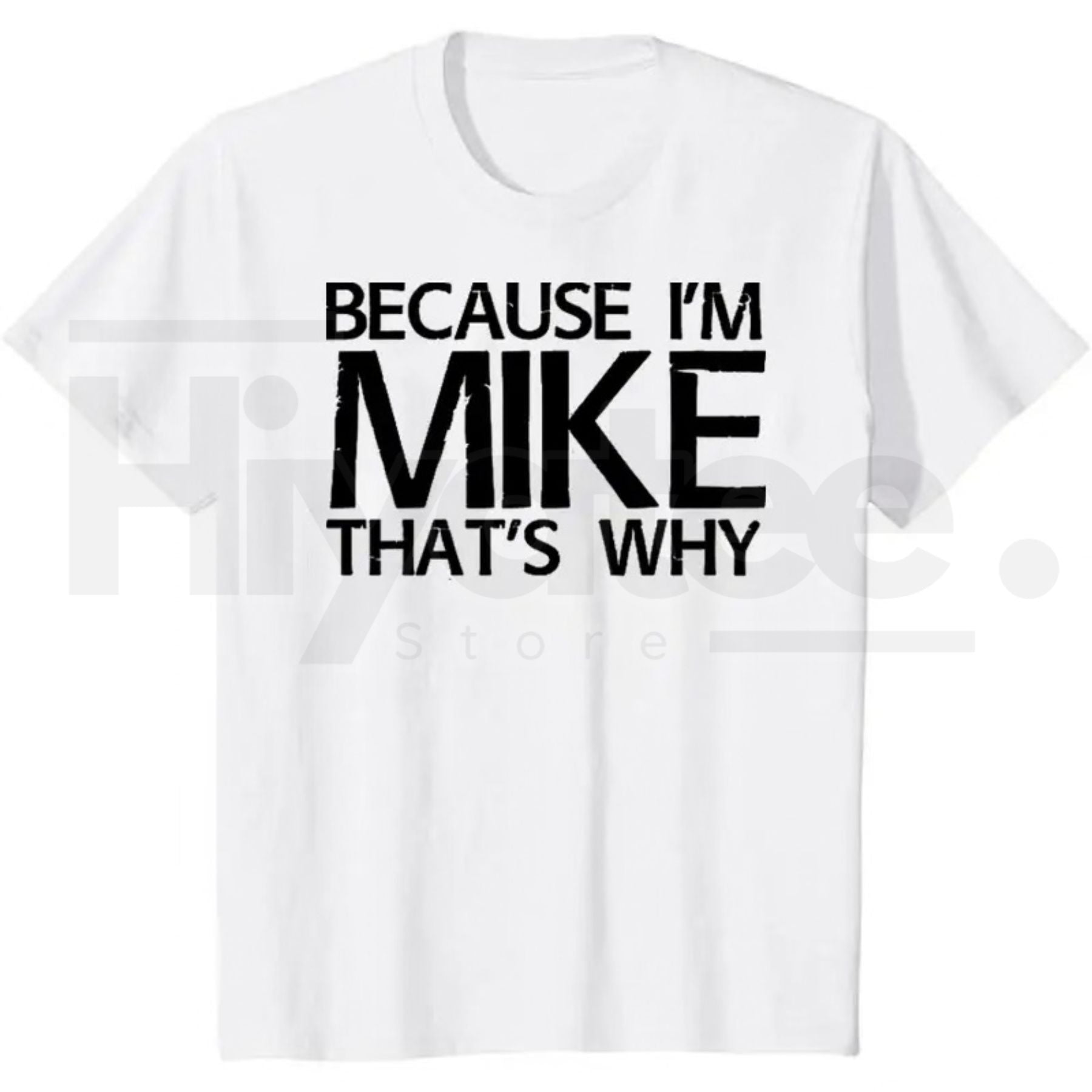 Because I'm Mike That's Why T-Shirt – Funny Personalized Gift for Mike, 100% Cotton Black Streetwear Casual Graphic Tee by Hiyatee