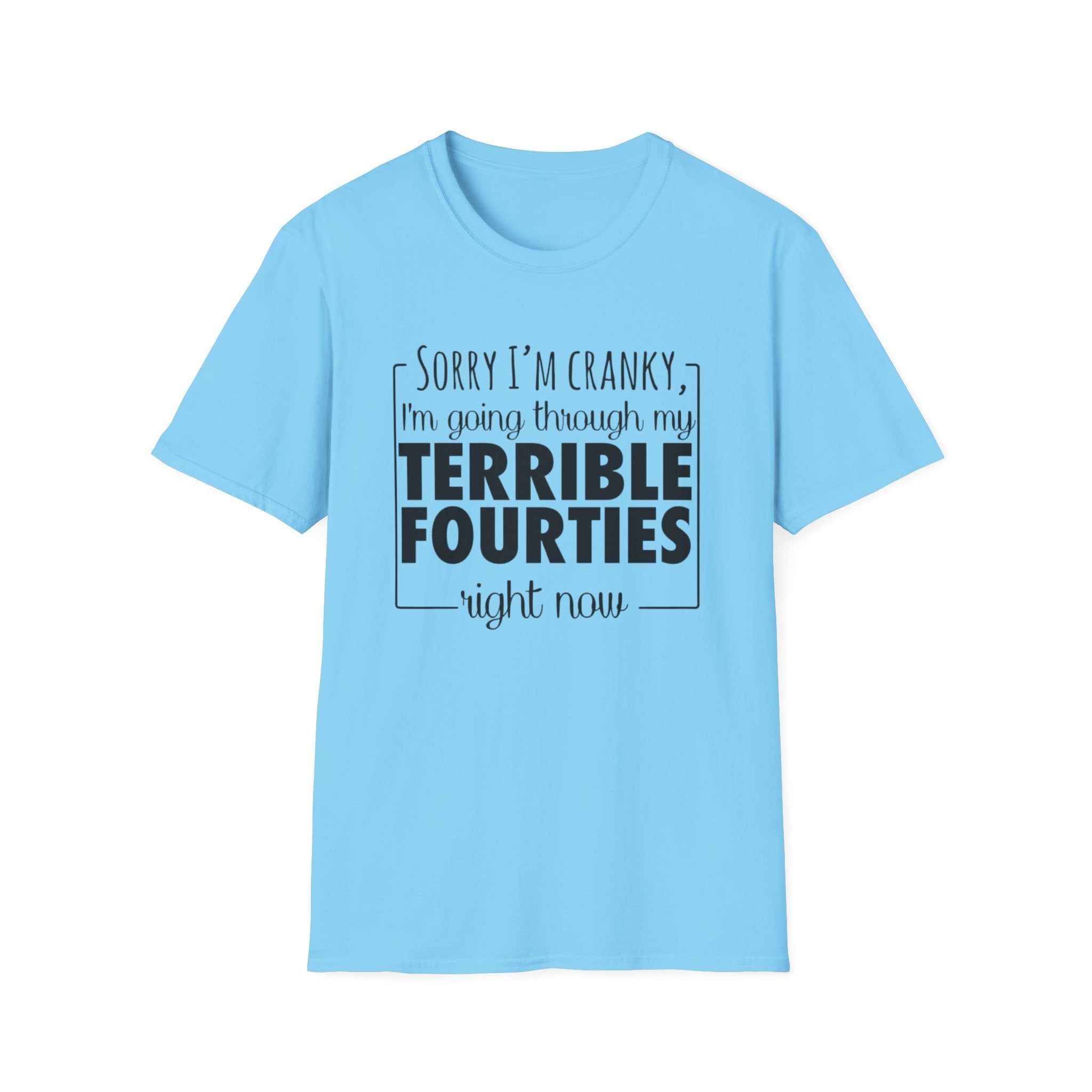 Terrible Forties T-Shirt – "Sorry I'm Cranky, I'm Going Through My Terrible Forties" Funny Midlife Shirt by Printify