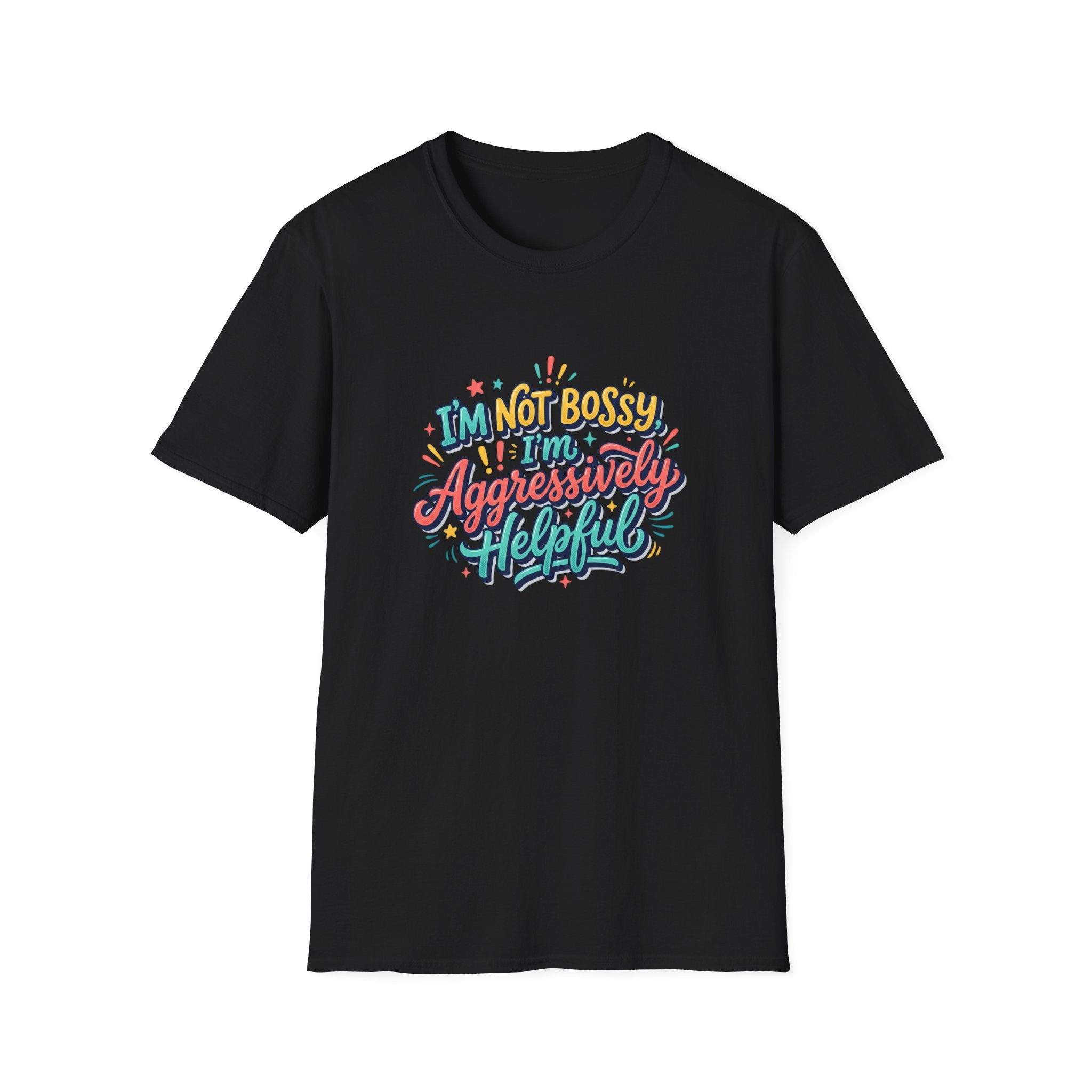 I'm Not Bossy I'm Aggressively Helpful T-Shirt by Printify