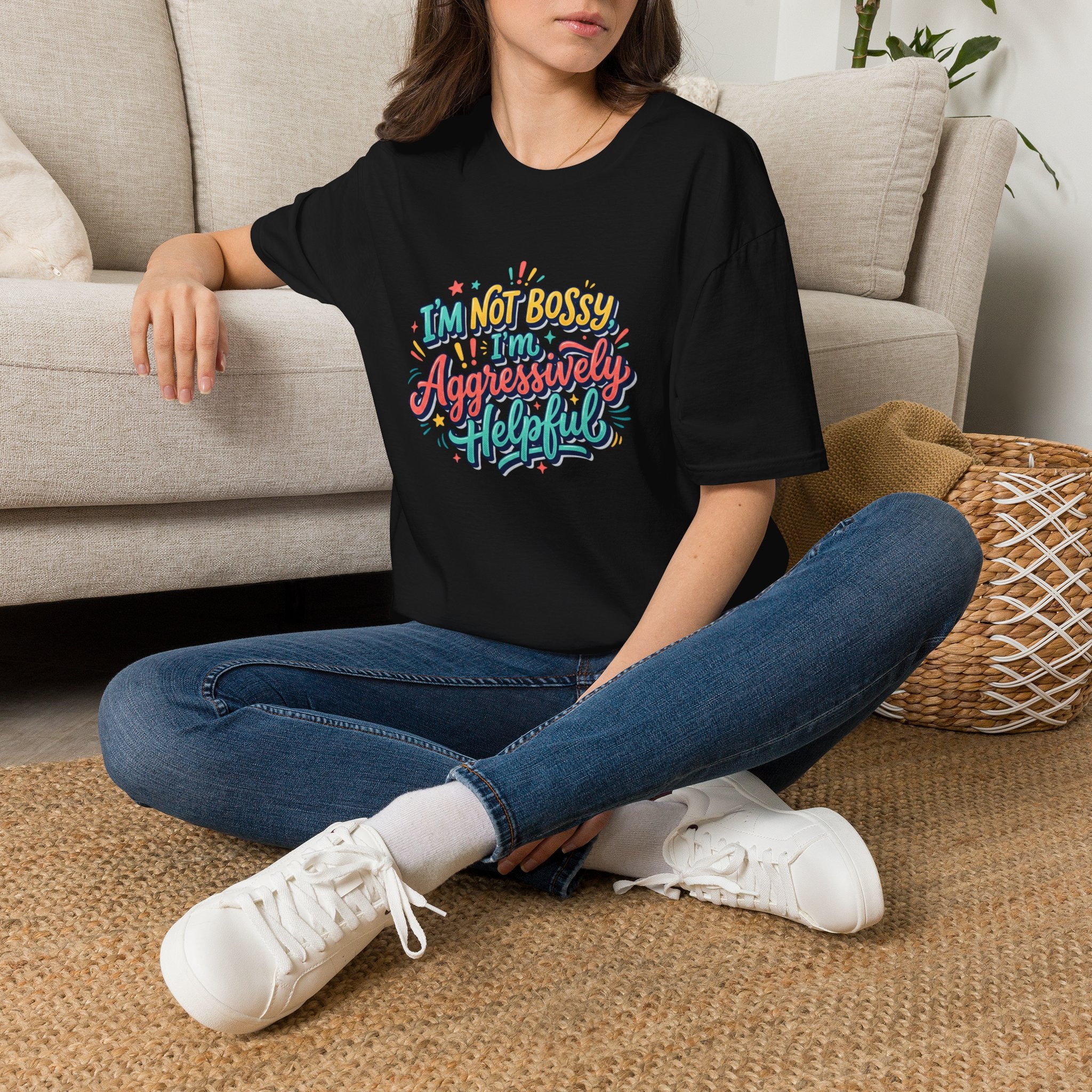 I'm Not Bossy I'm Aggressively Helpful T-Shirt by Printify