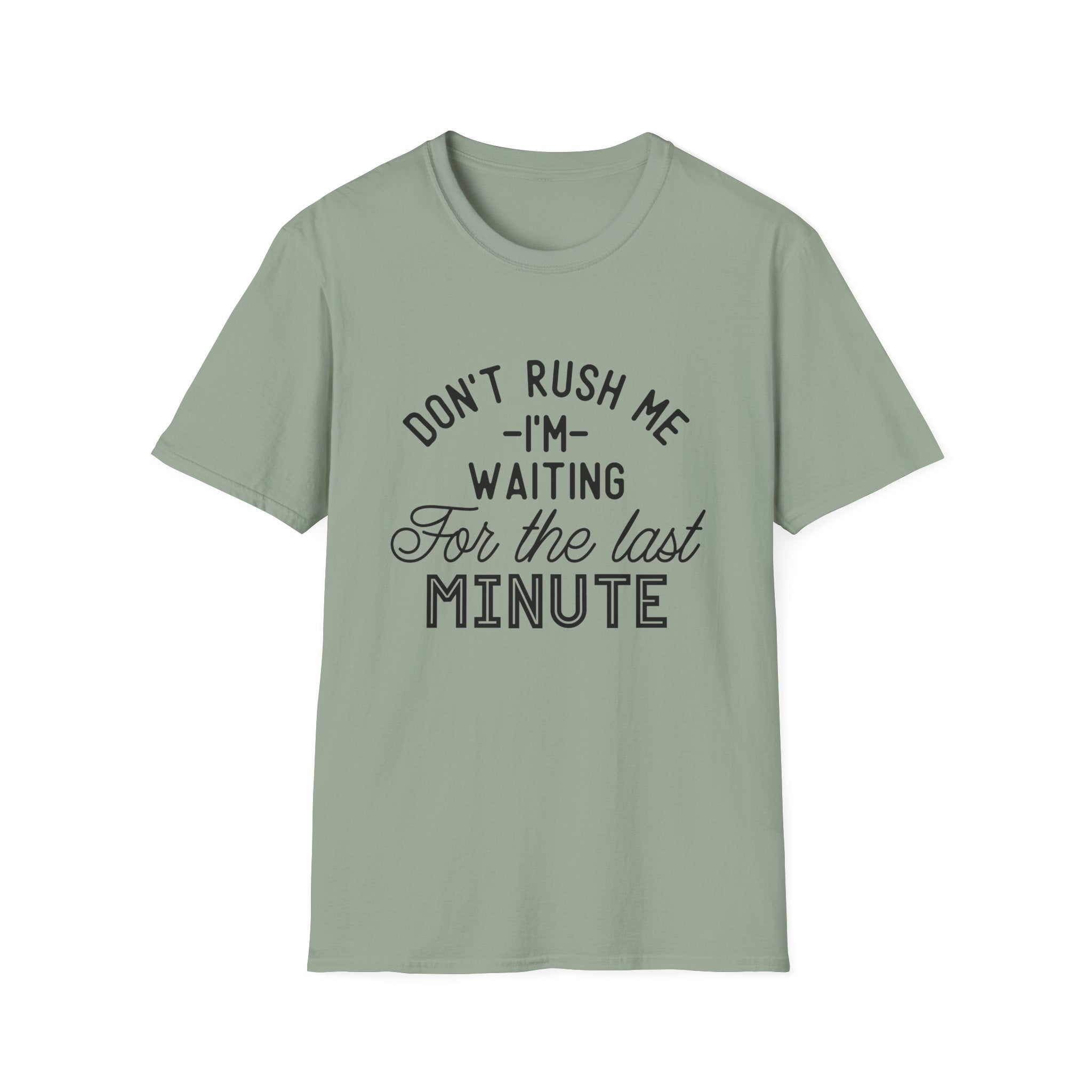 Don’t Rush Me T-Shirt — "I’m Waiting For the Last Minute" Funny Procrastination Tee by Printify