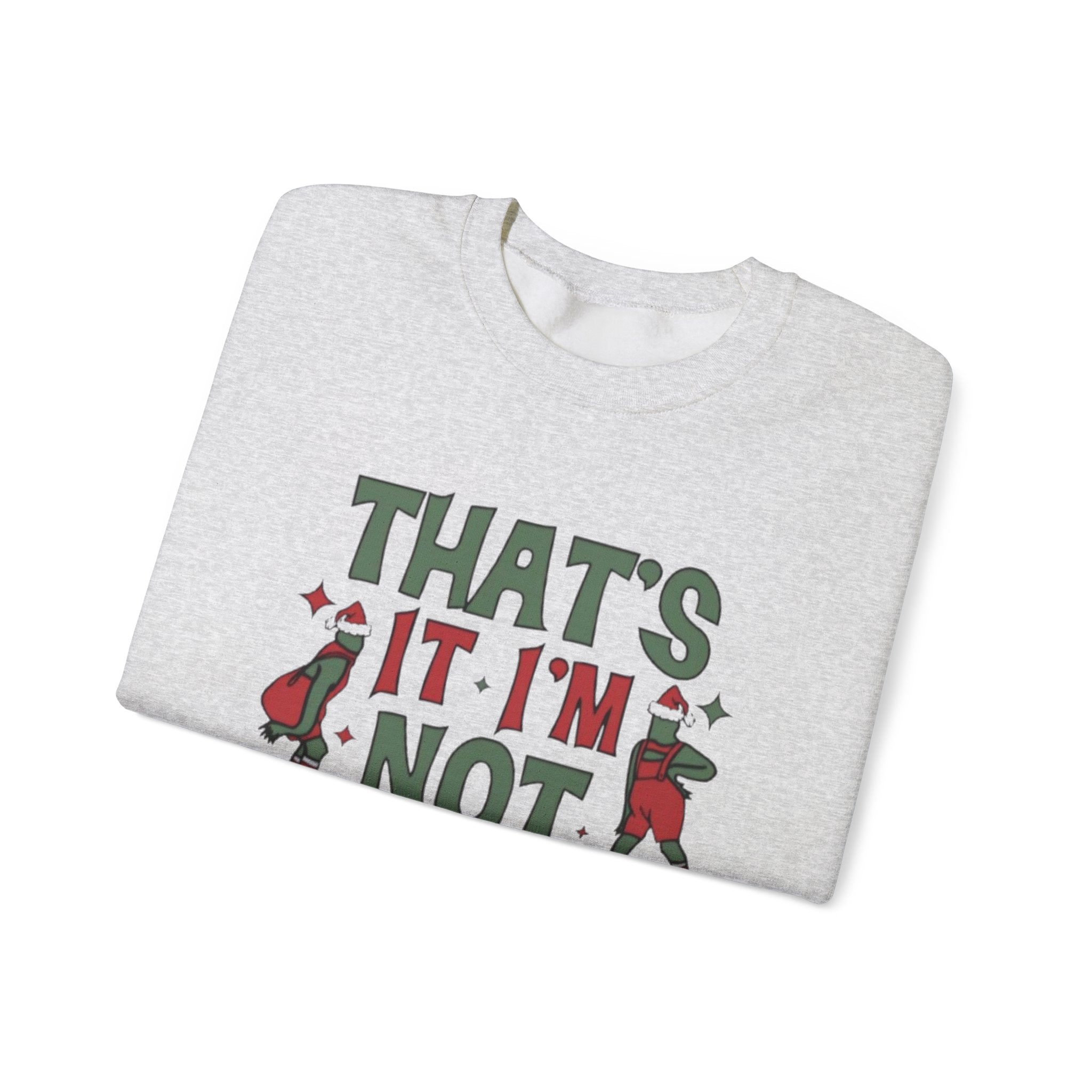 Crewneck Sweatshirt — "That's It, I'm Not Going" Funny Holiday Graphic by Printify