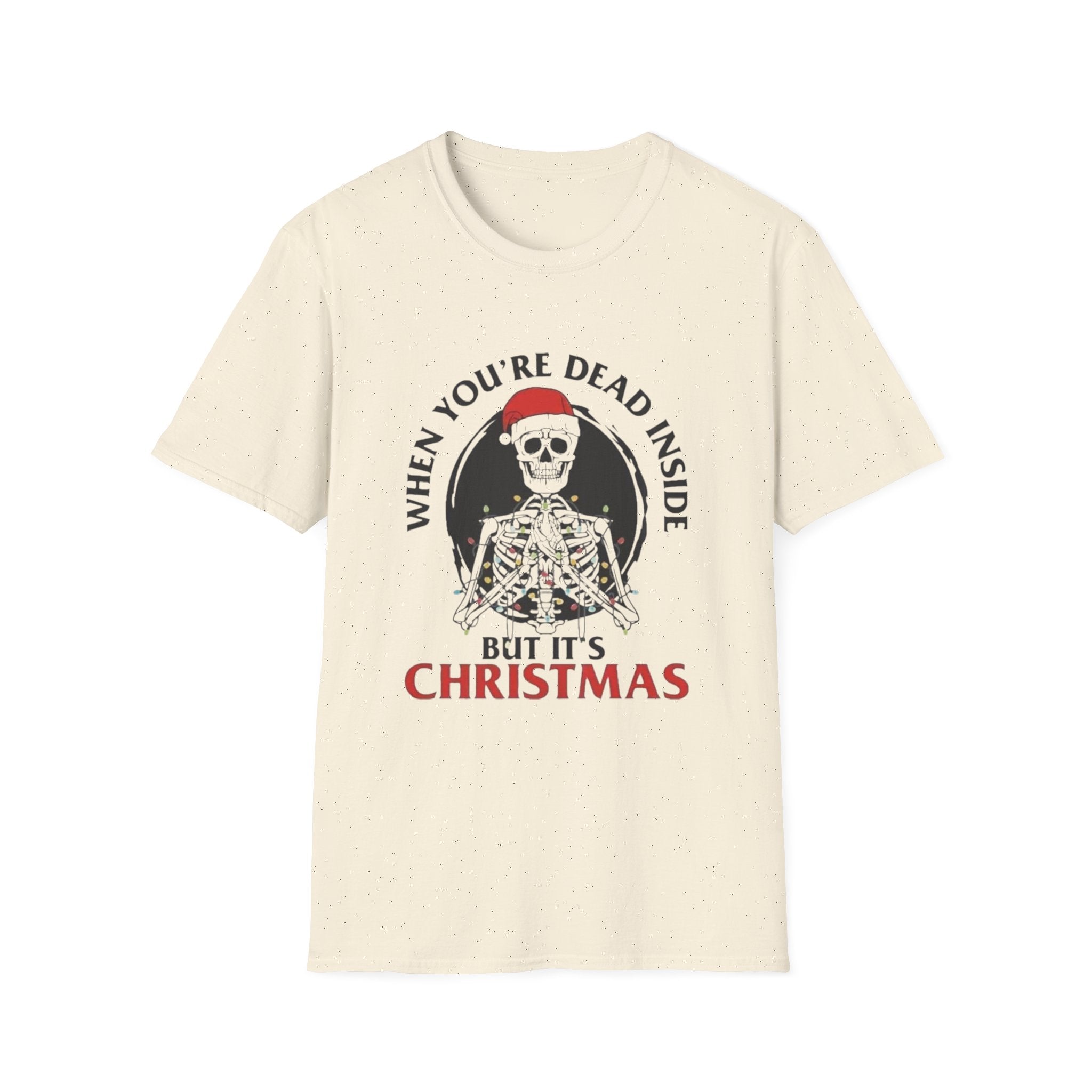 Christmas T-Shirt — "When You're Dead Inside But It's Christmas" Holiday Tee by Printify