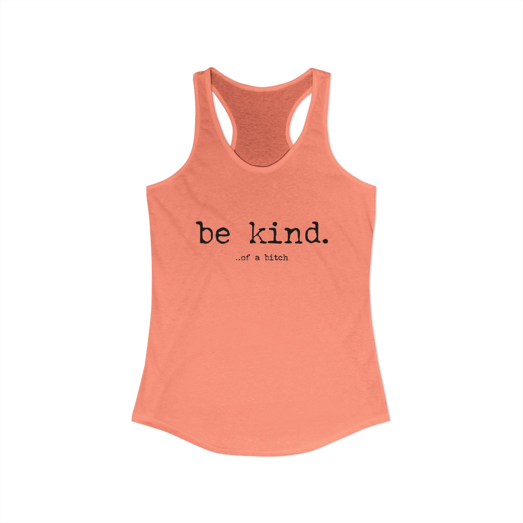 Be Kind Women's Racerback Tank, Quirky funny Inspirational Tank Top, Workout Wear, Summer Shirt, Fit & Stylish Activewear by Printify