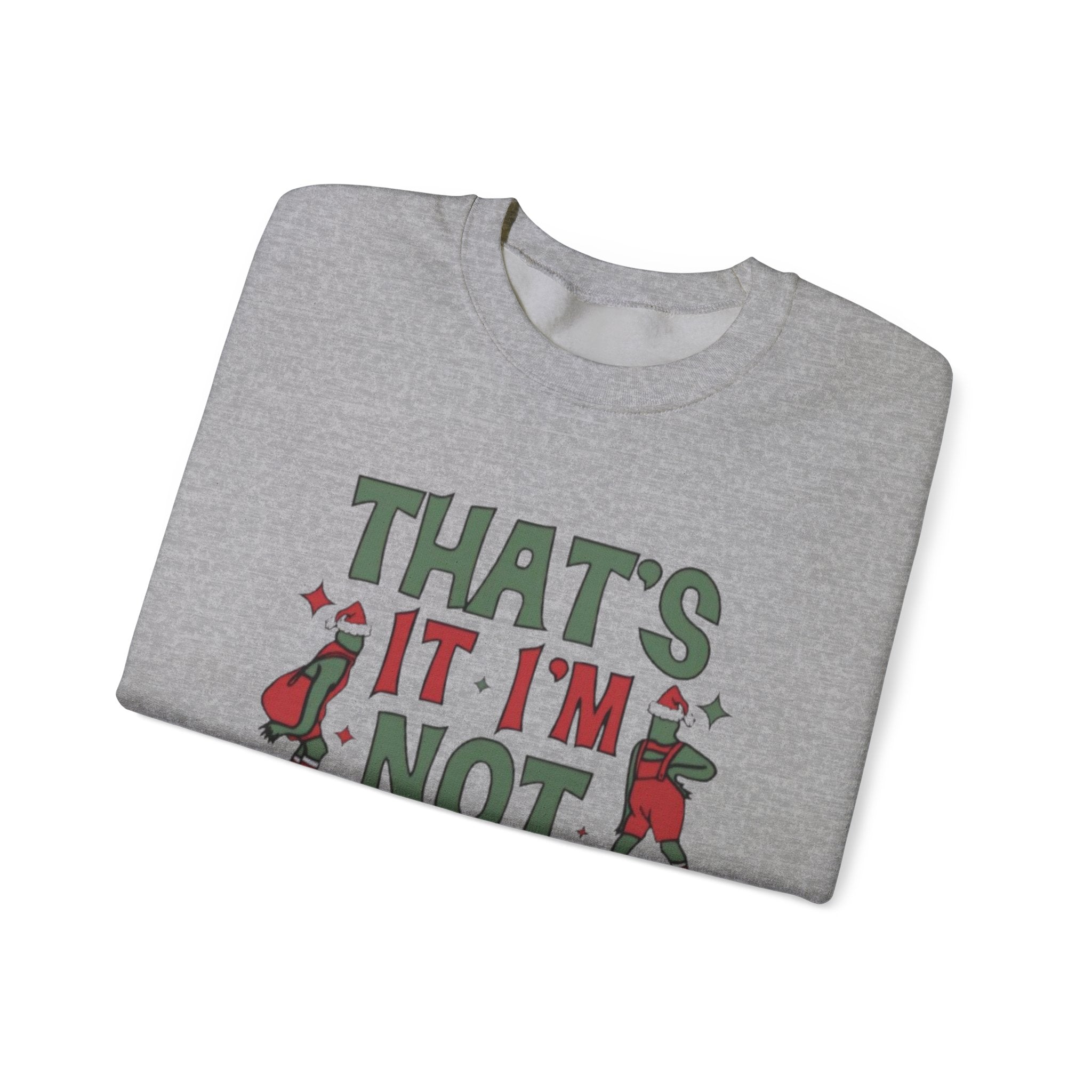 Crewneck Sweatshirt — "That's It, I'm Not Going" Funny Holiday Graphic by Printify